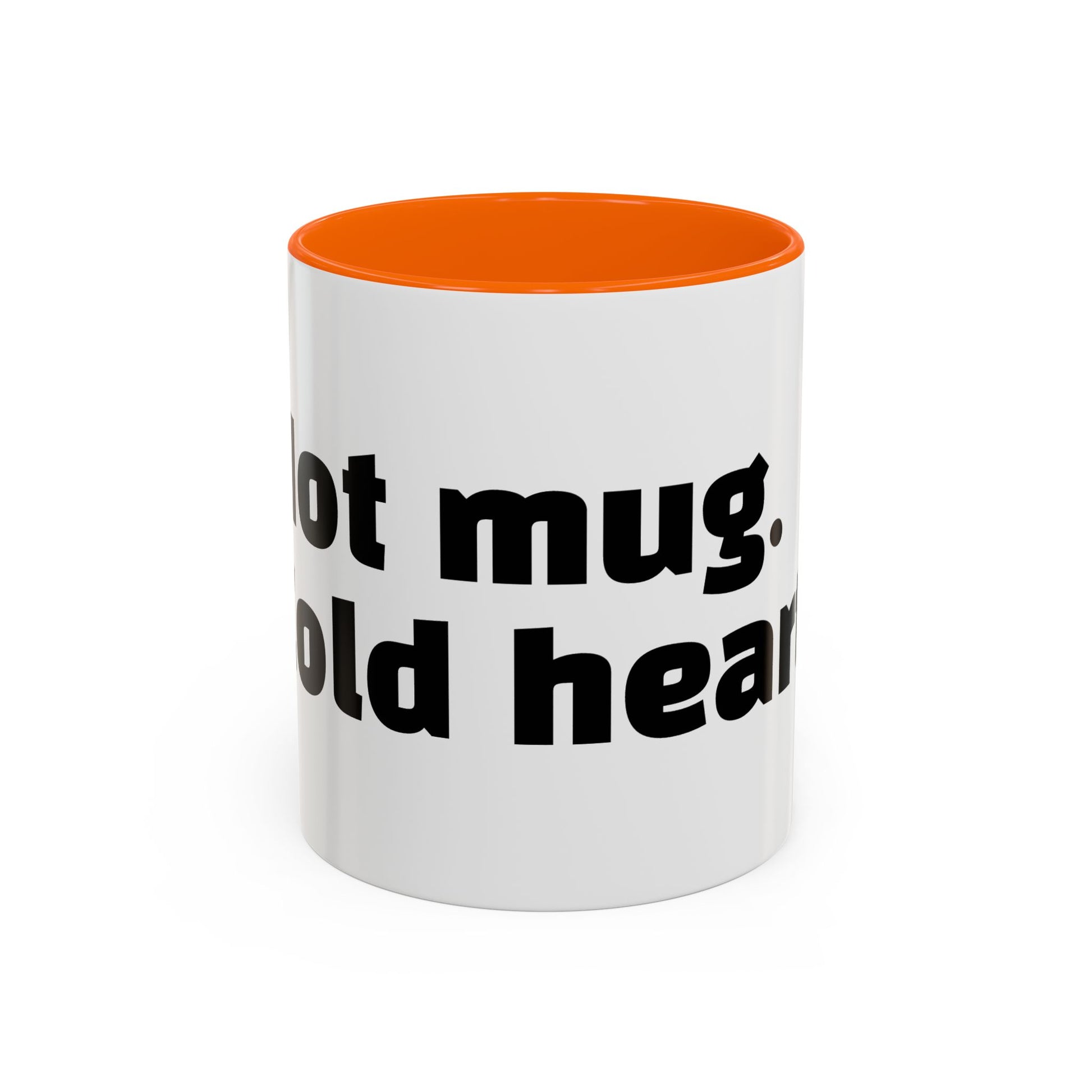 "Hot mug. Cold heart."