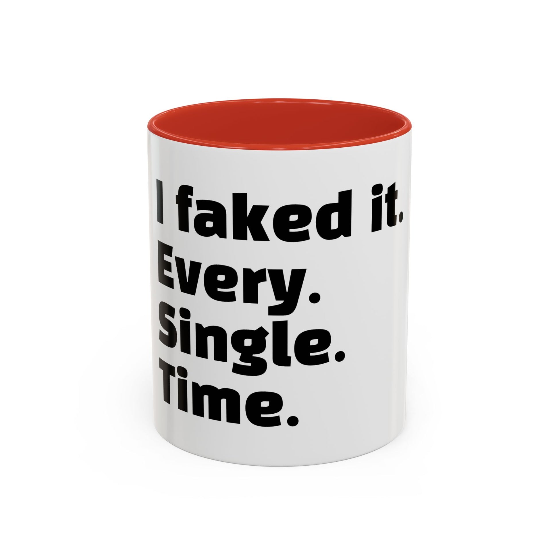 "I faked it. Every. Single. Time."