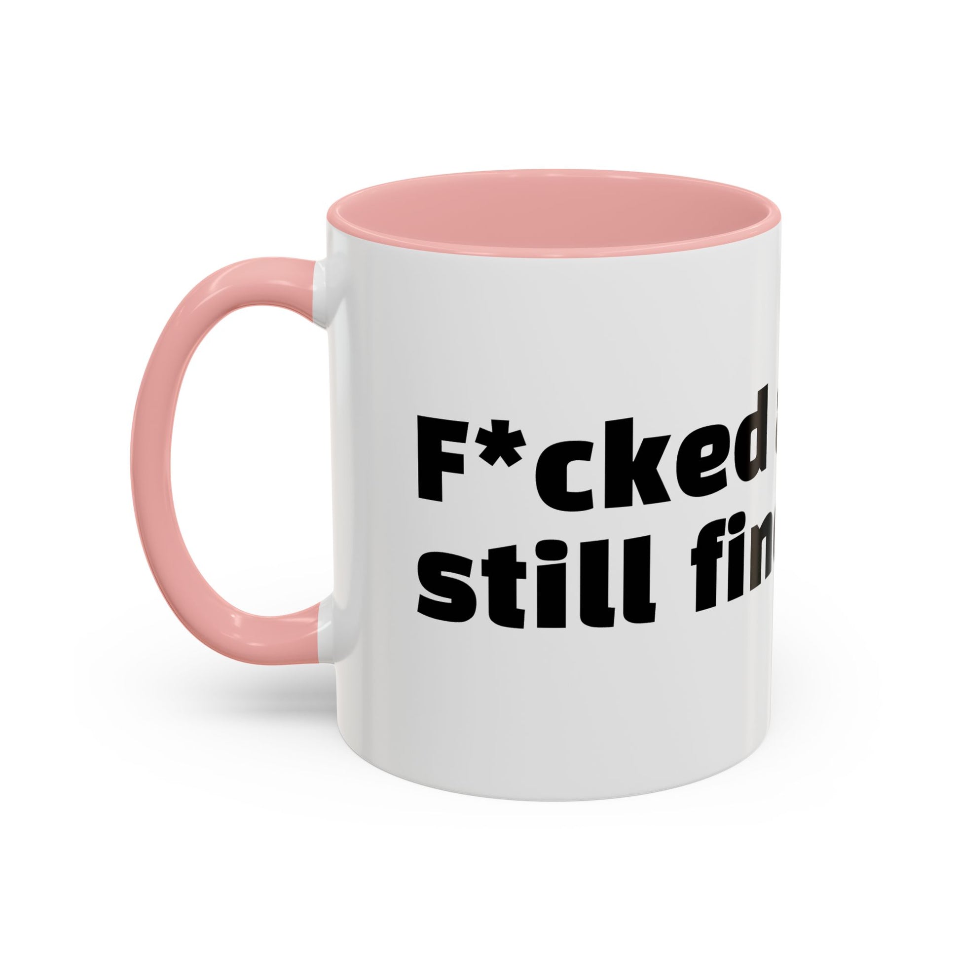 "F*cked around, still finding out."