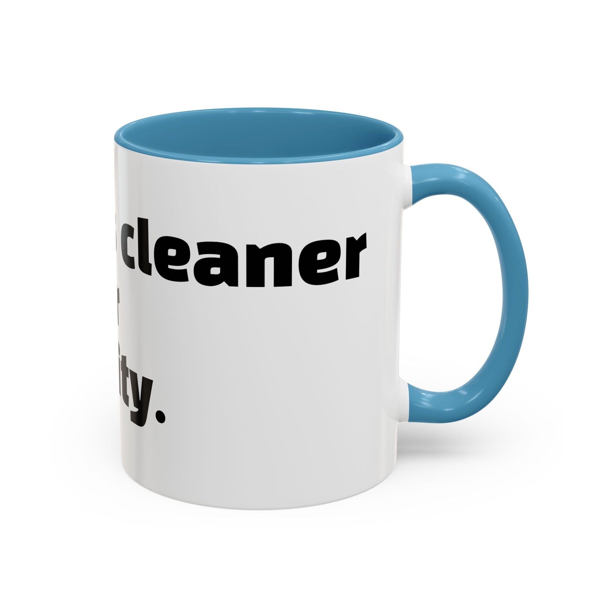 "My mug’s cleaner than your personality."