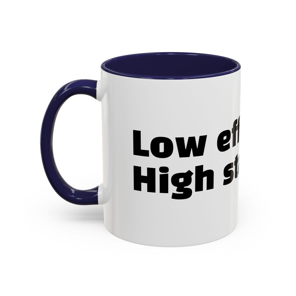 "Low effort. High standards."