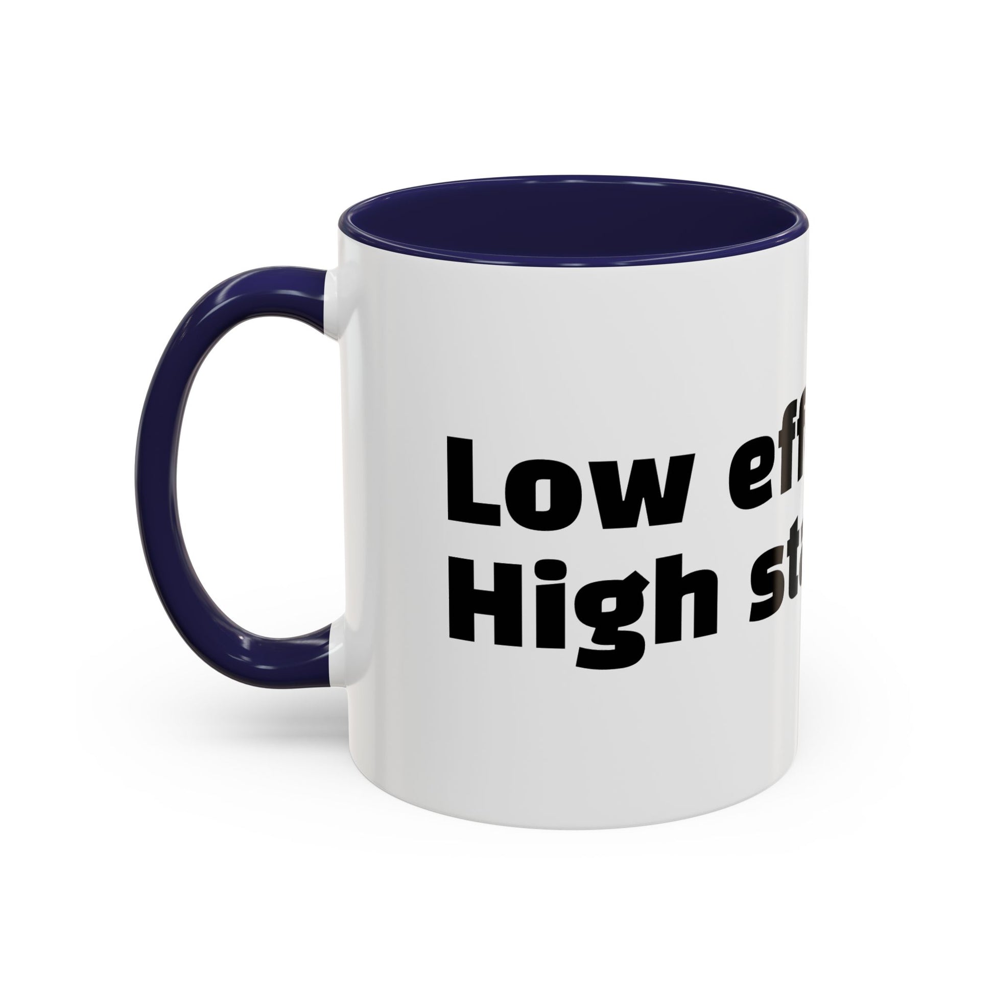 "Low effort. High standards."