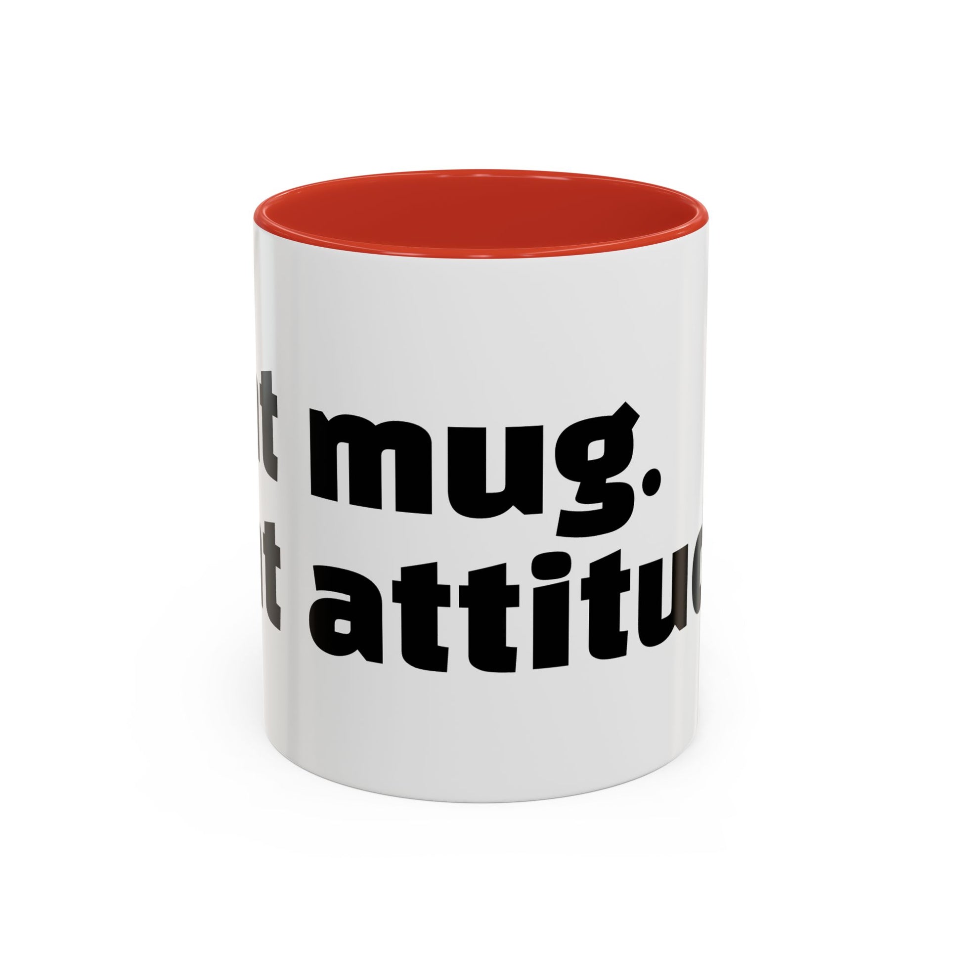 "Sht mug. Sht attitude.”