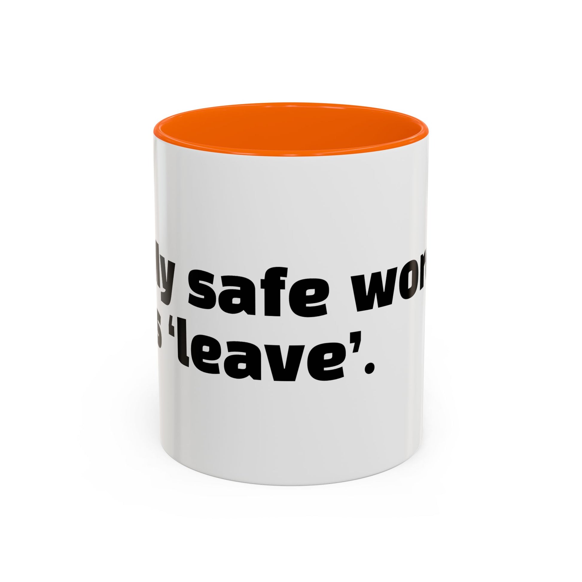 "My safe word is ‘leave’."