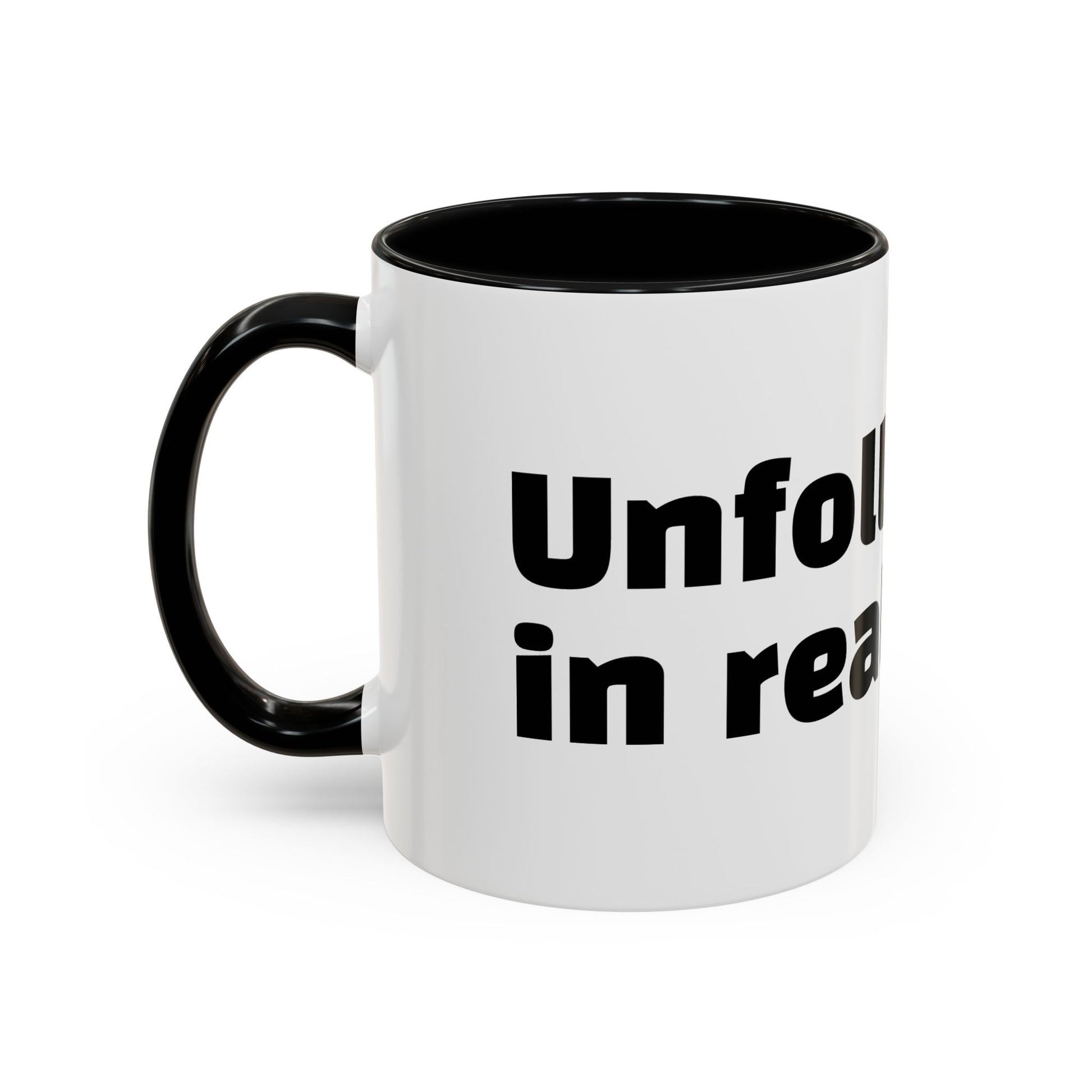 "Unfollow me in real life."