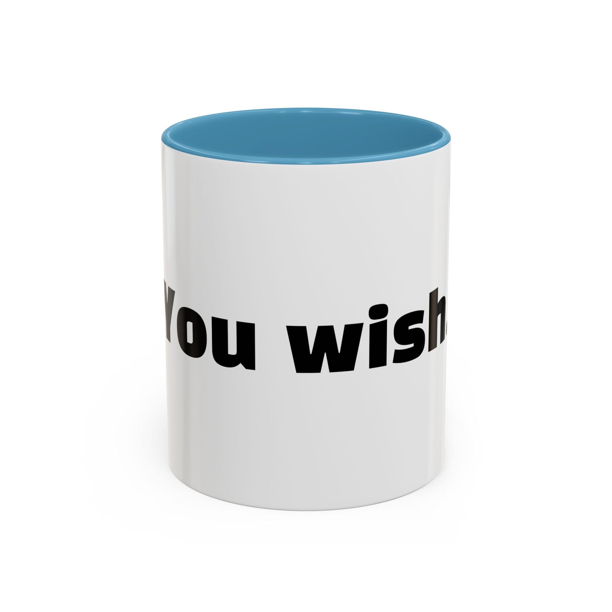 "You wish."