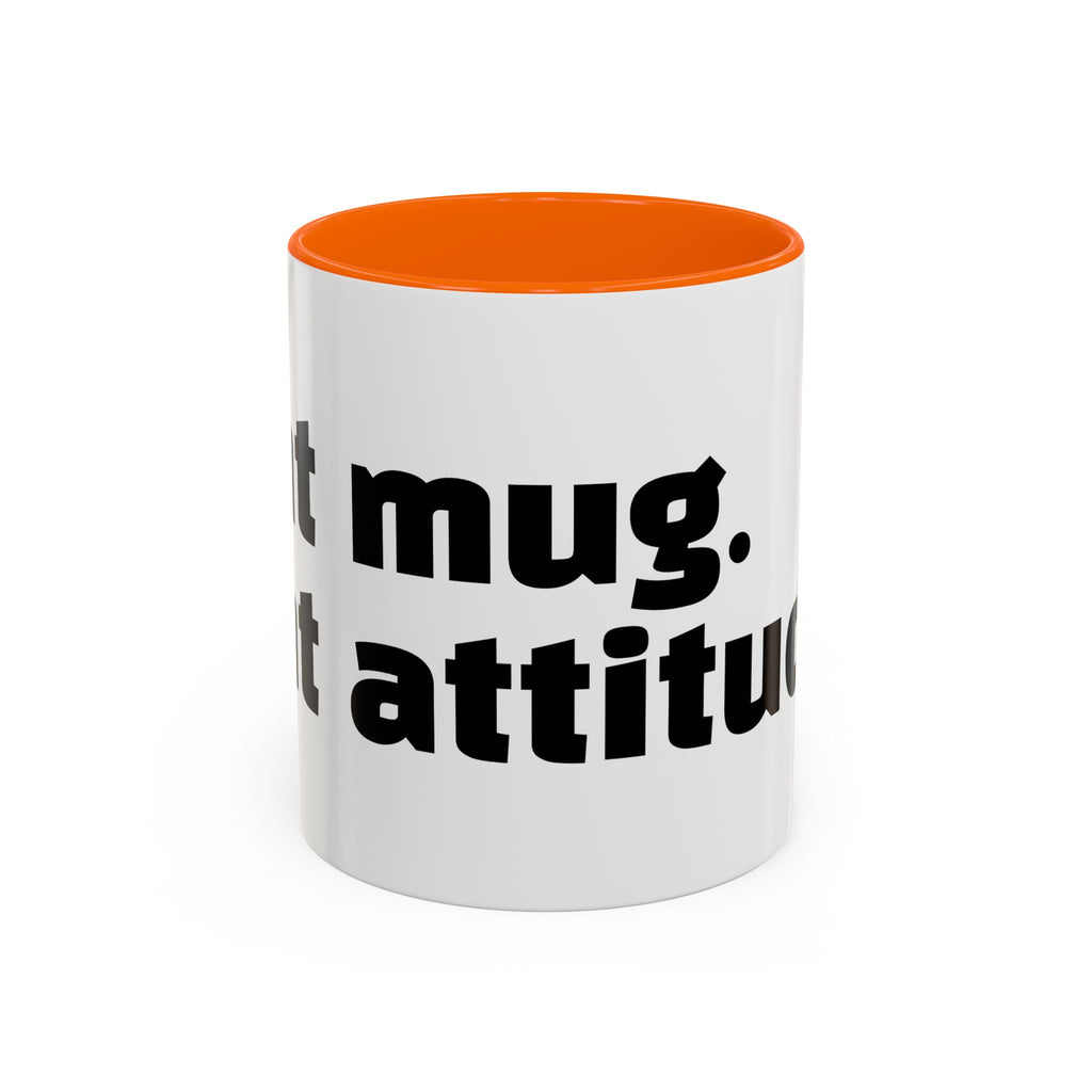 "Sht mug. Sht attitude.”