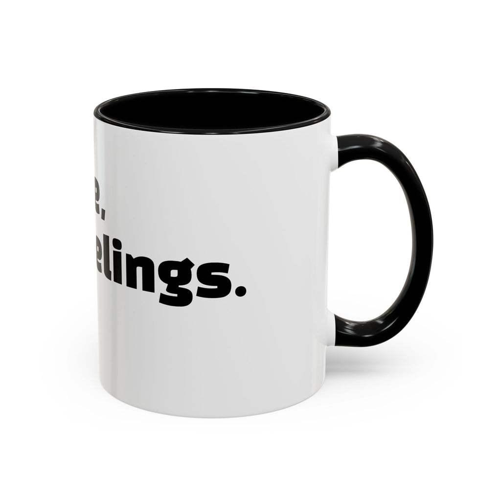 "Caffeine, then feelings. Maybe."