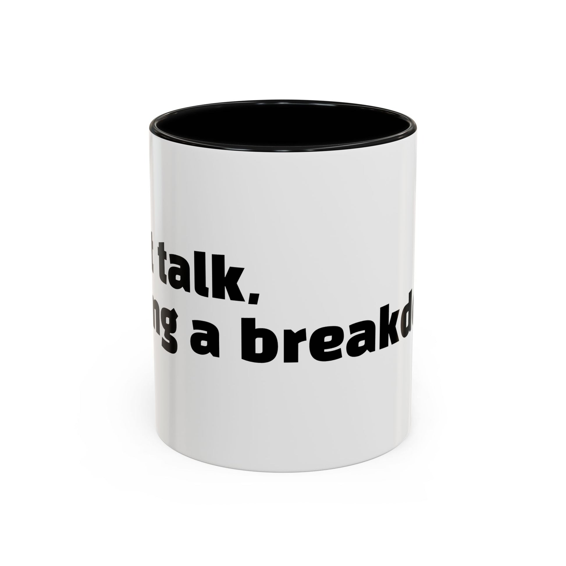 "Can’t talk, having a breakdown."
