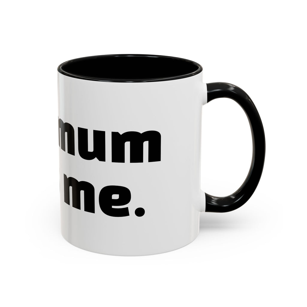 "Your mum loves me."