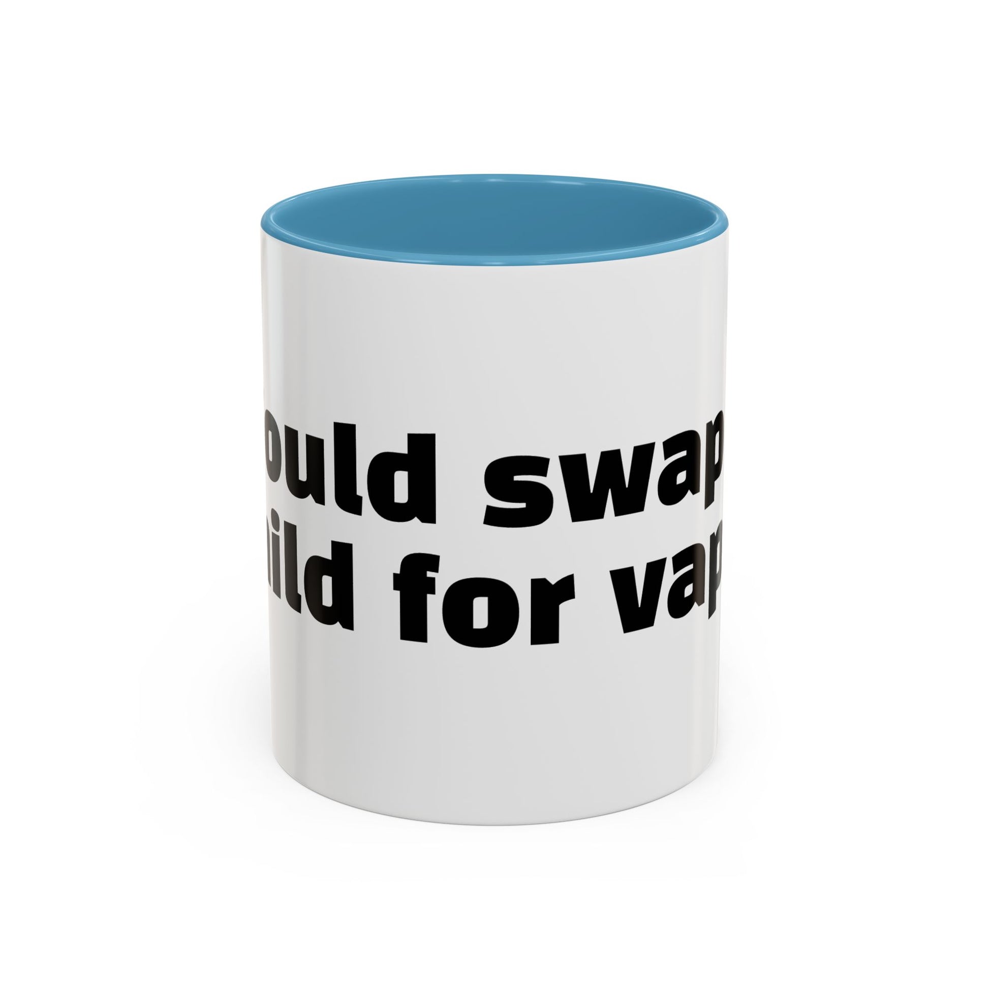 "Would swap child for vape."