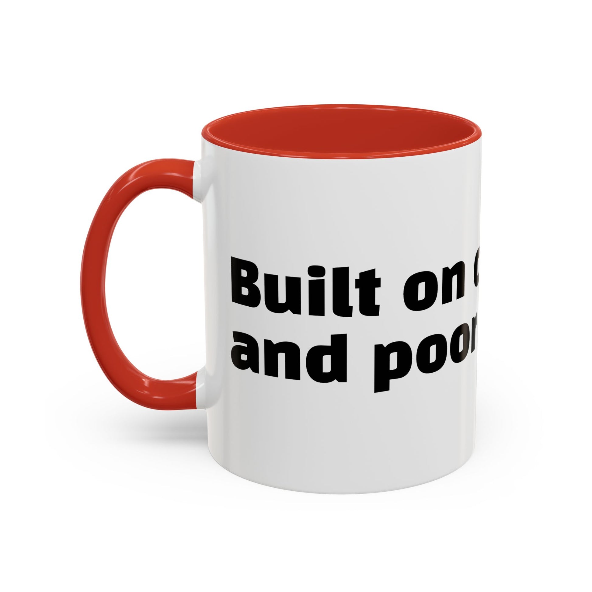 "Built on caffeine and poor decisions."