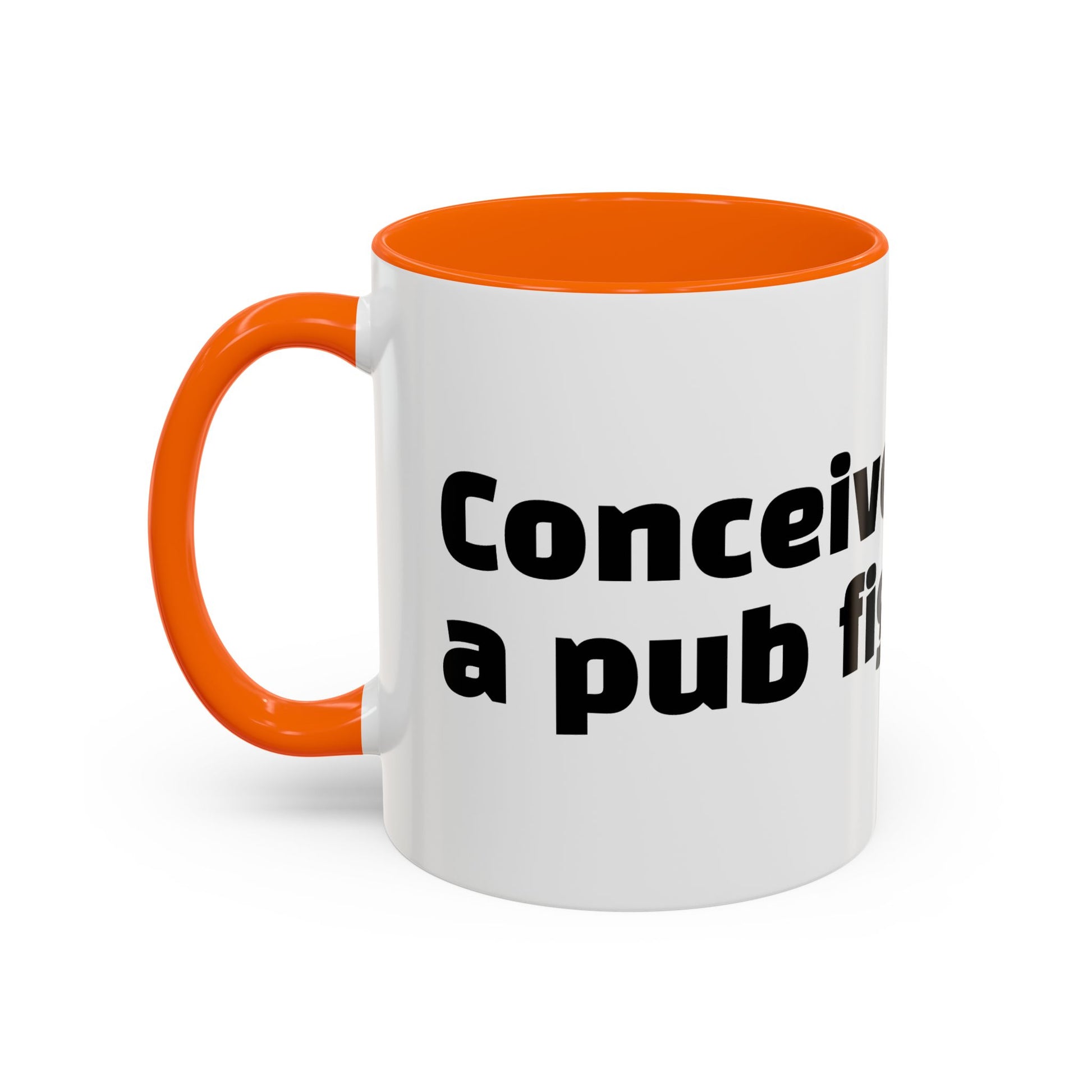 "Conceived during a pub fight."