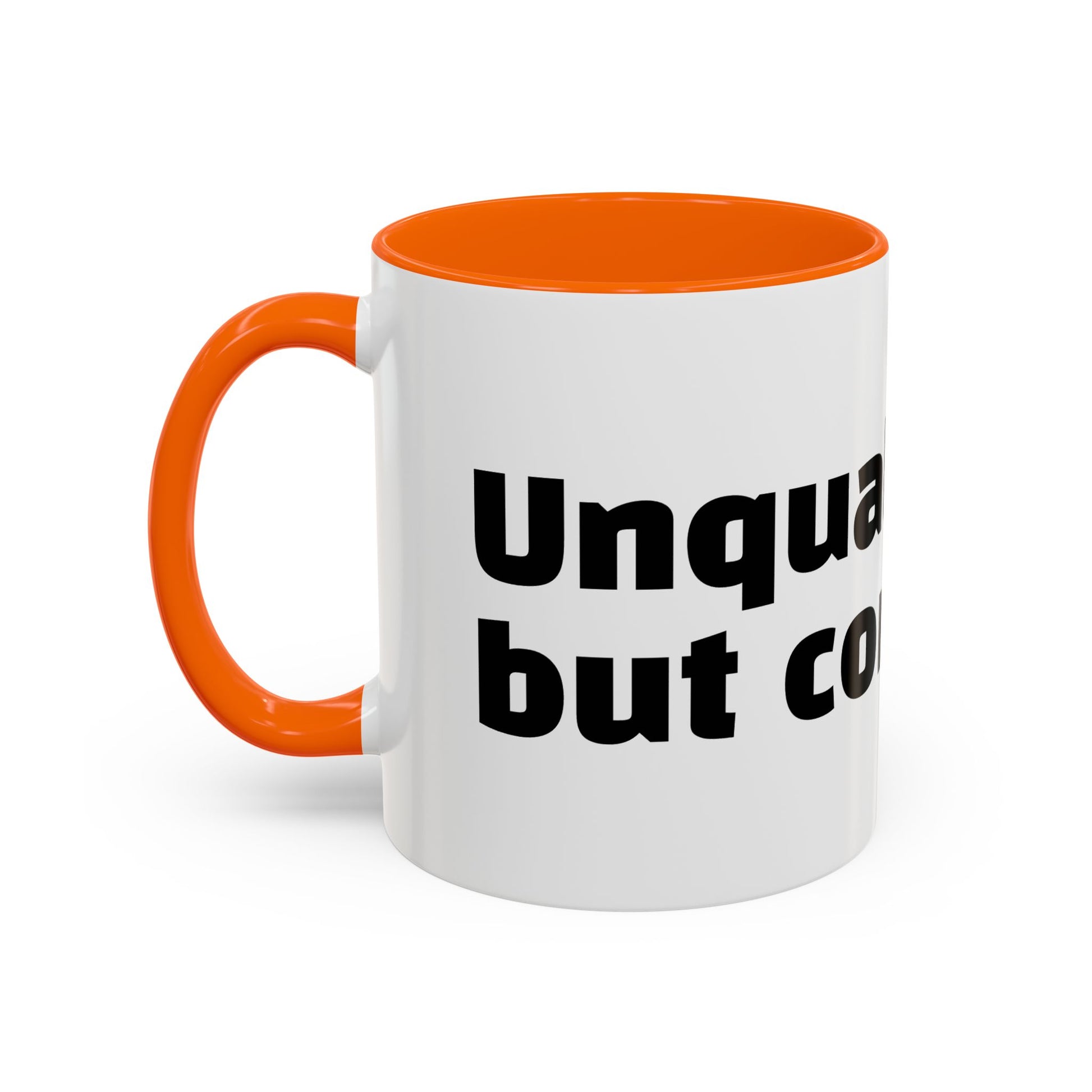 "Unqualified but confident."