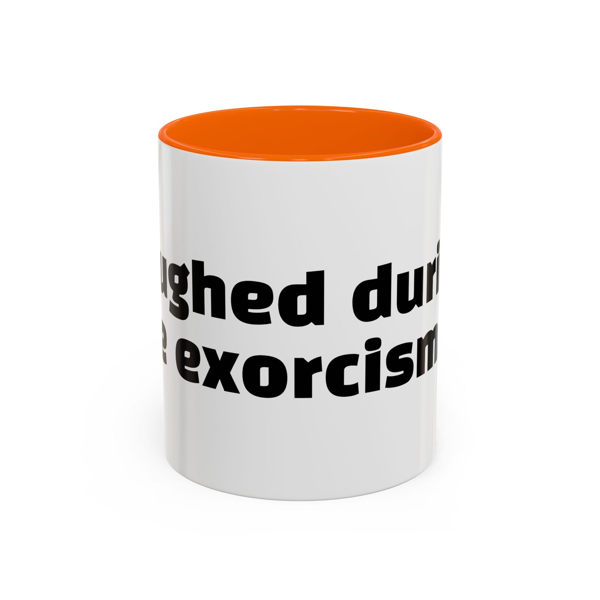 "Laughed during the exorcism."