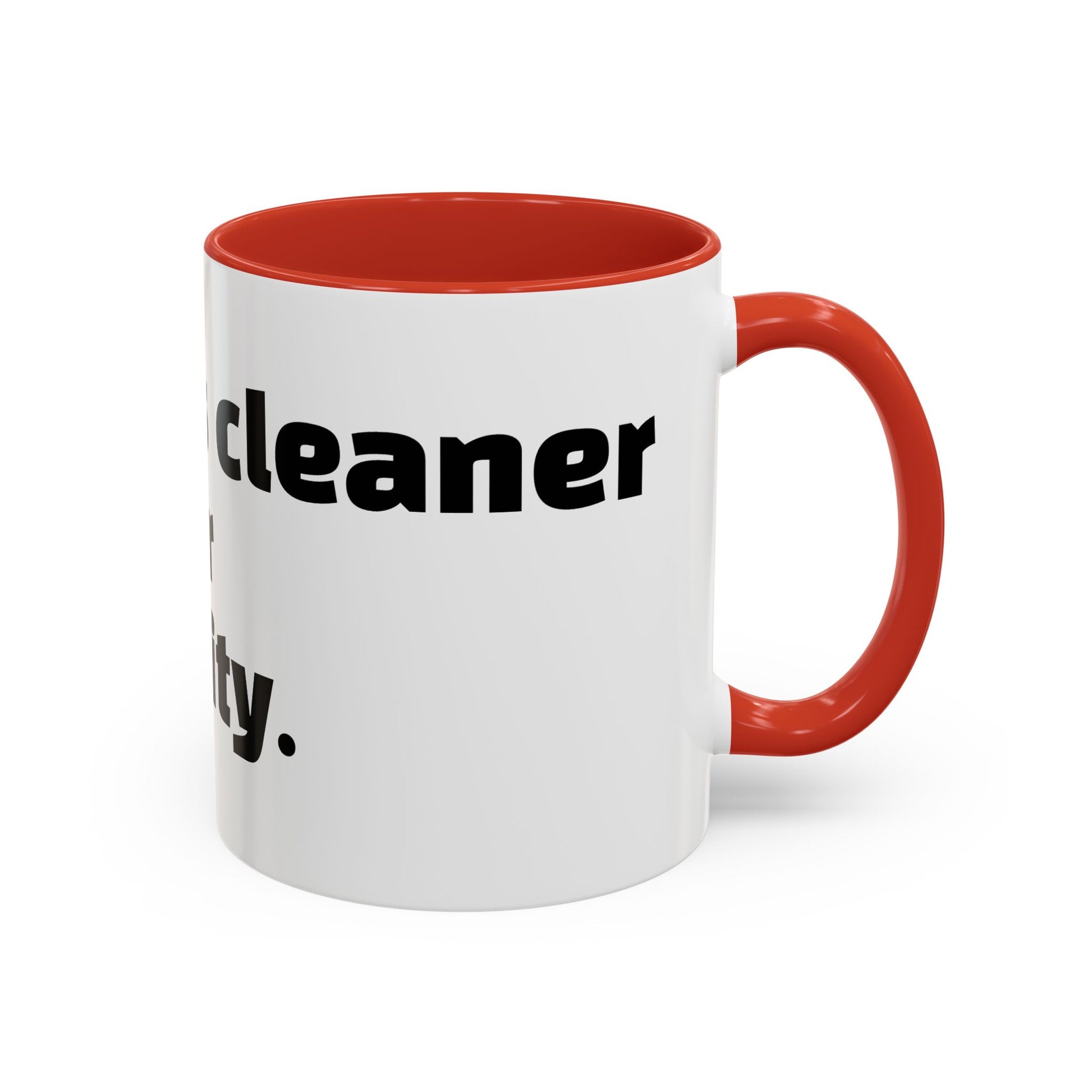 "My mug’s cleaner than your personality."