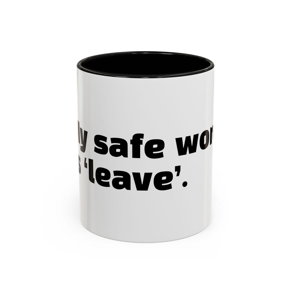 "My safe word is ‘leave’."