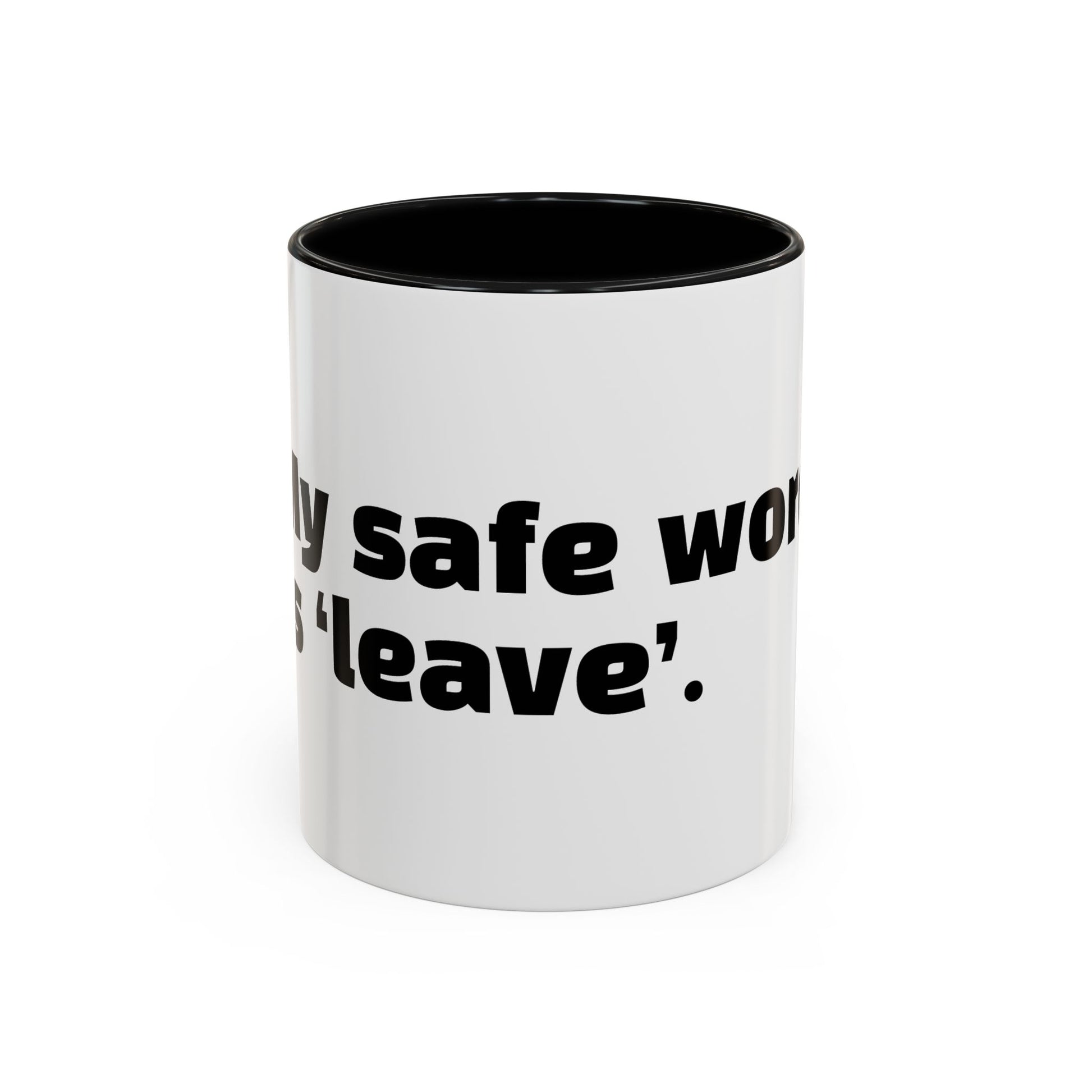 "My safe word is ‘leave’."