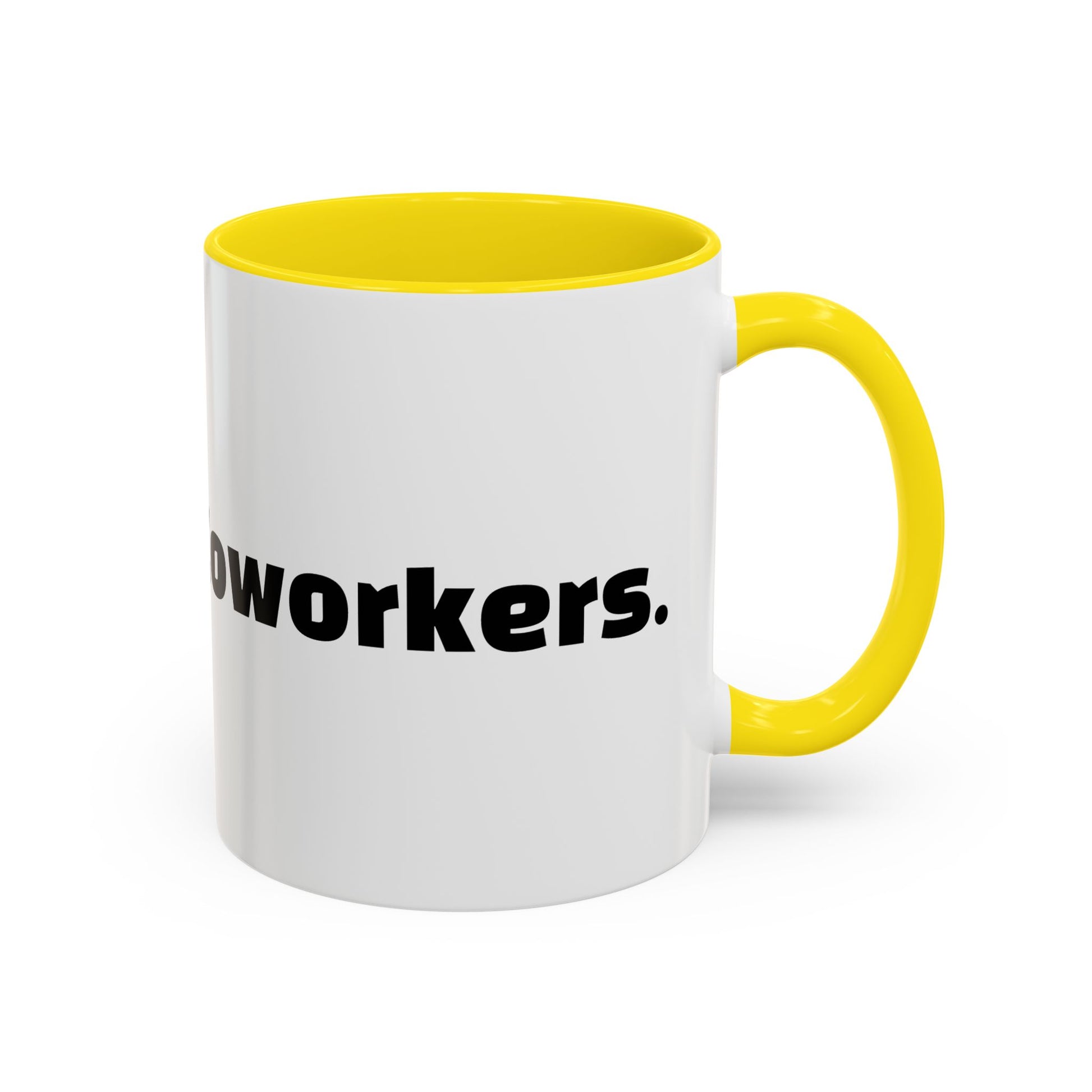 "Caffeine  Coworkers."