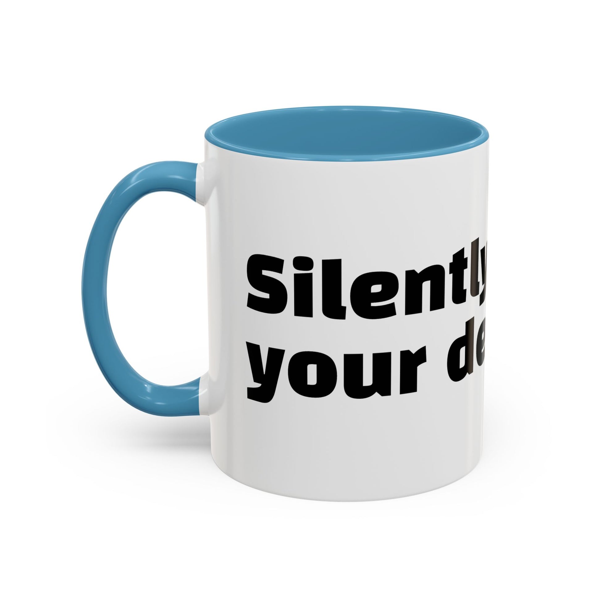 "Silently judging your decaf."