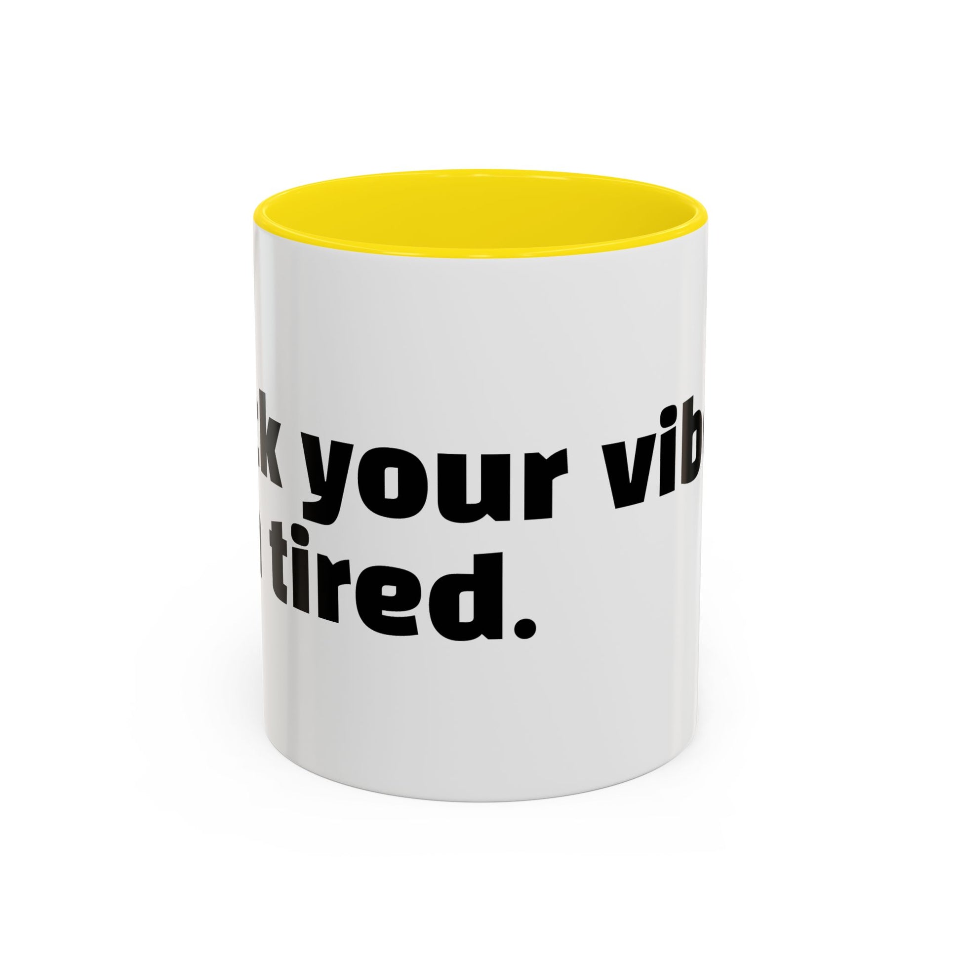 "F*ck your vibes. I'm tired."