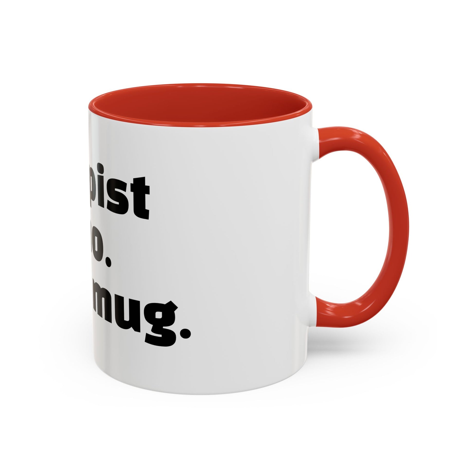 "Therapist said no. I said mug."