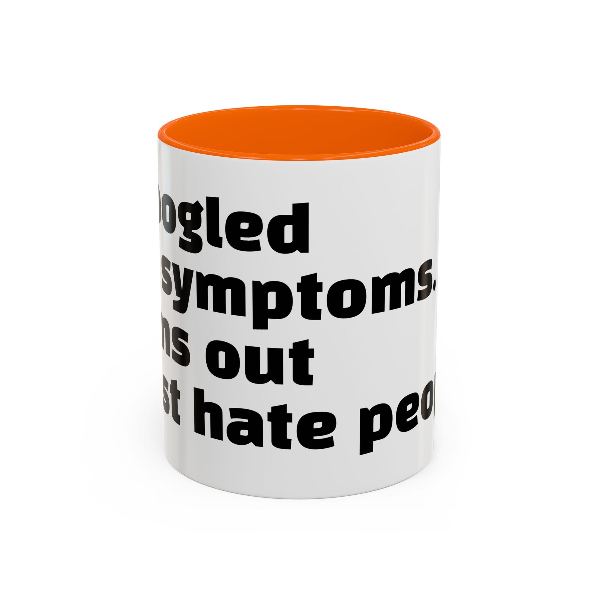 "I Googled my symptoms. Turns out I just hate people."