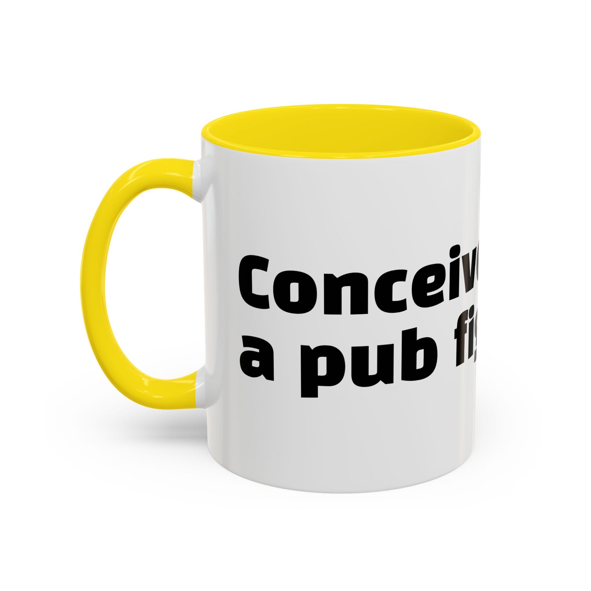 "Conceived during a pub fight."