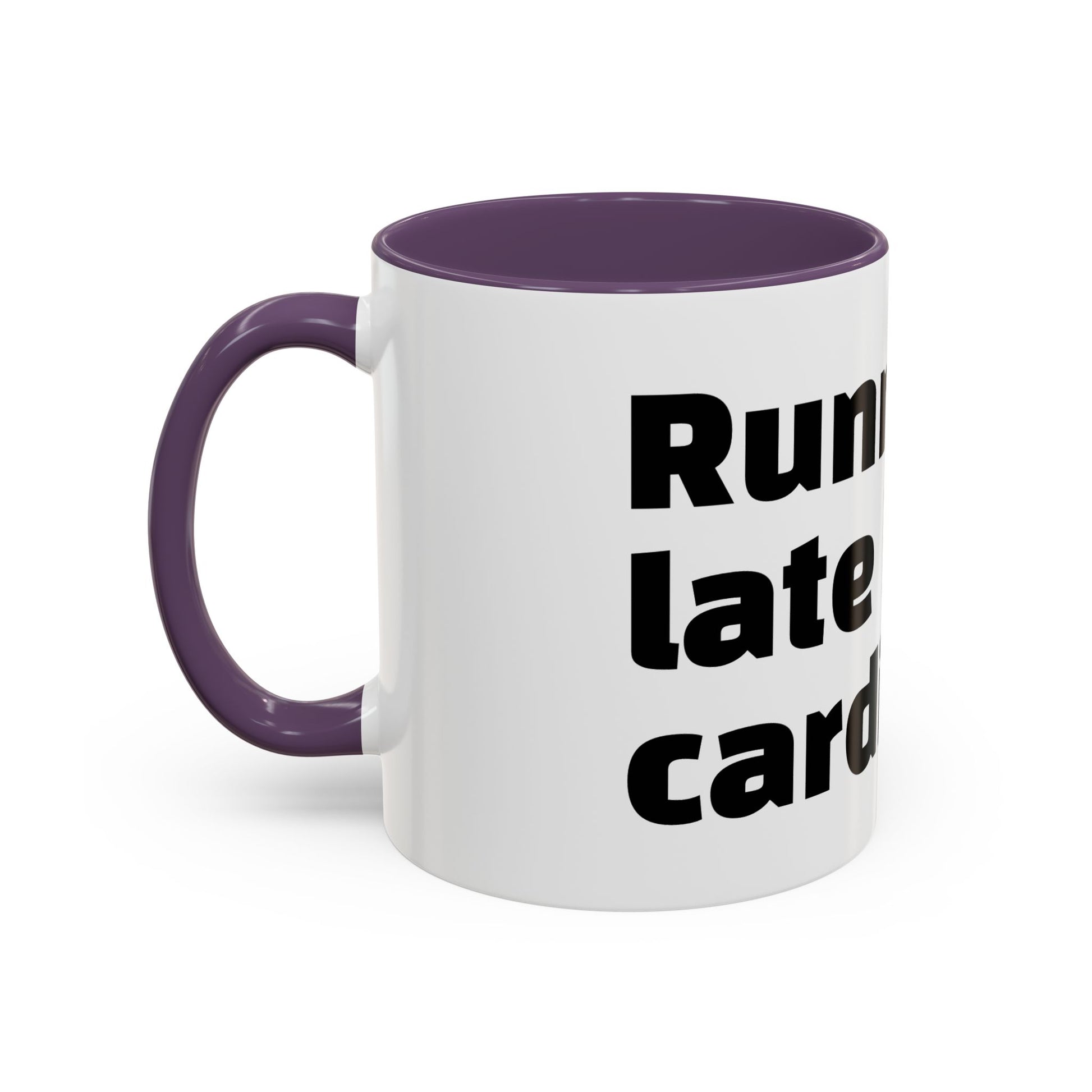 "Running late is my cardio."