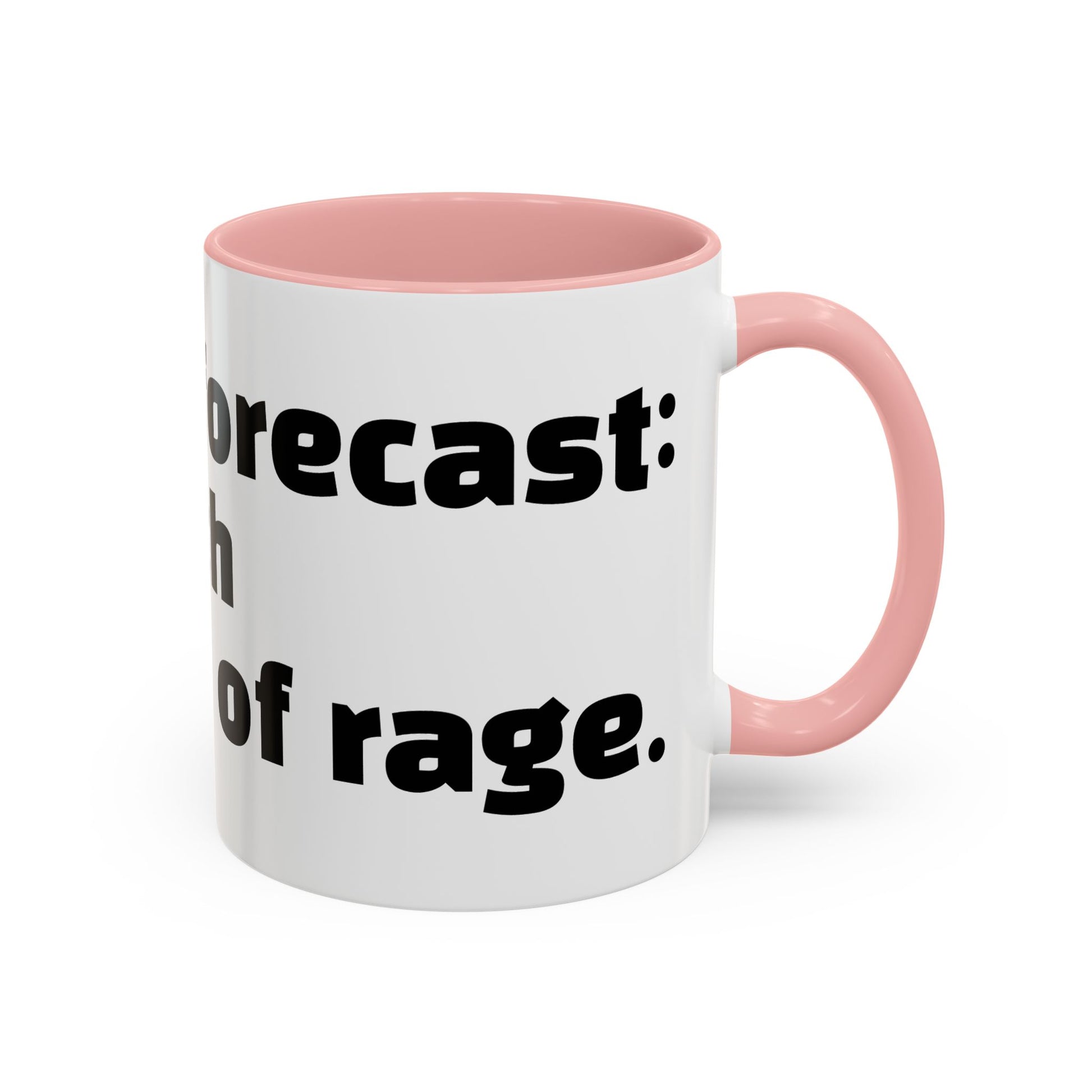"Today’s forecast: petty with a chance of rage."