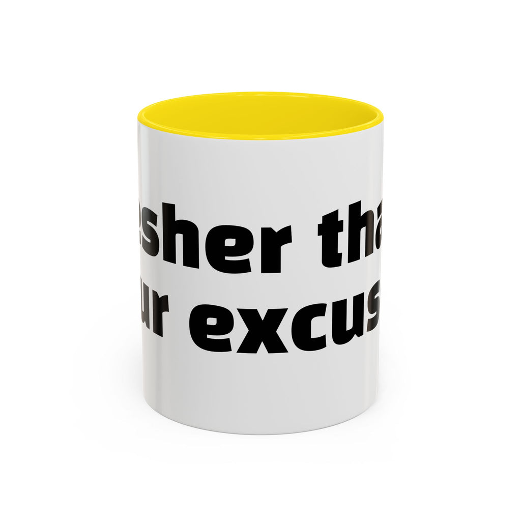 "Fresher than your excuses."