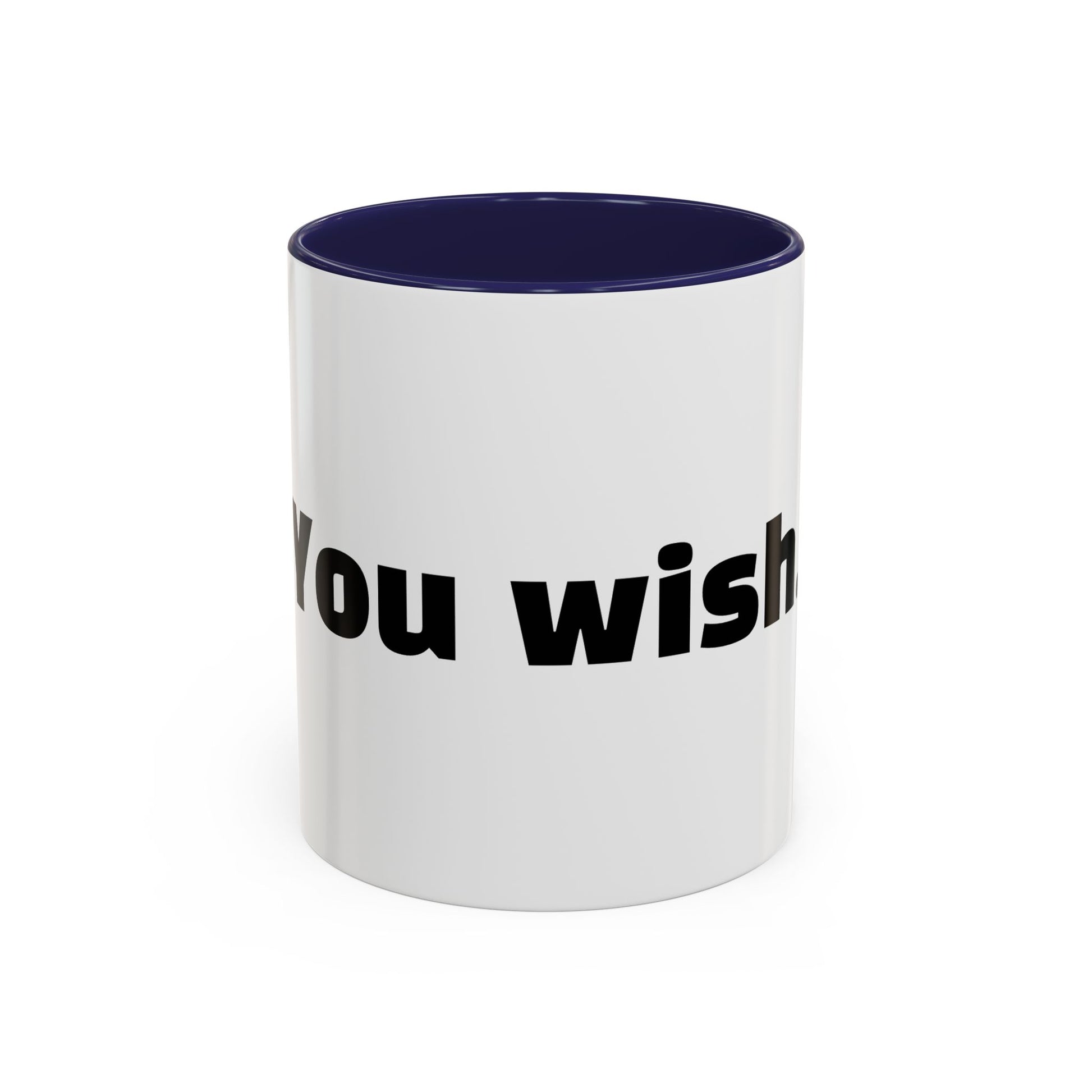 "You wish."