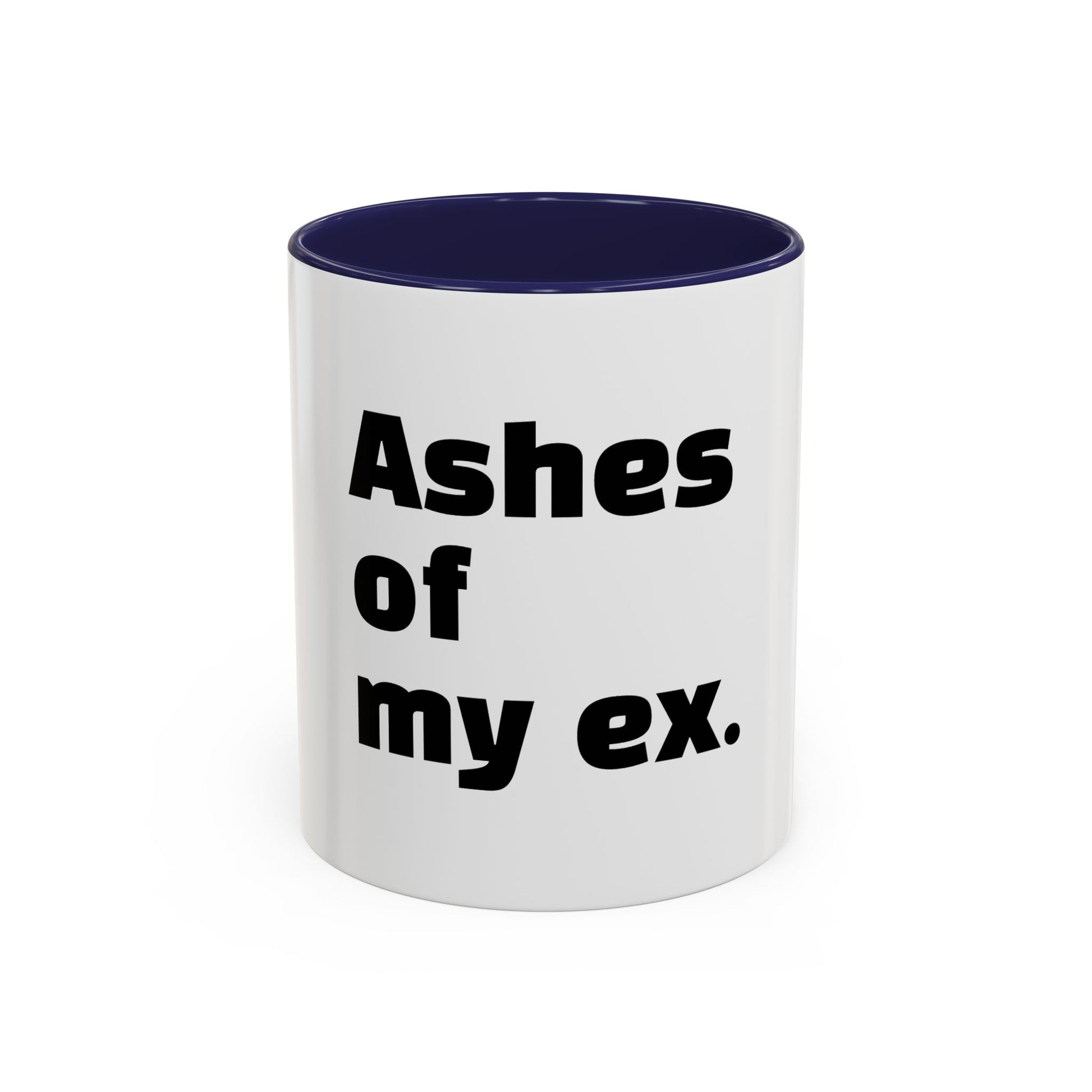 "Ashes of my ex."