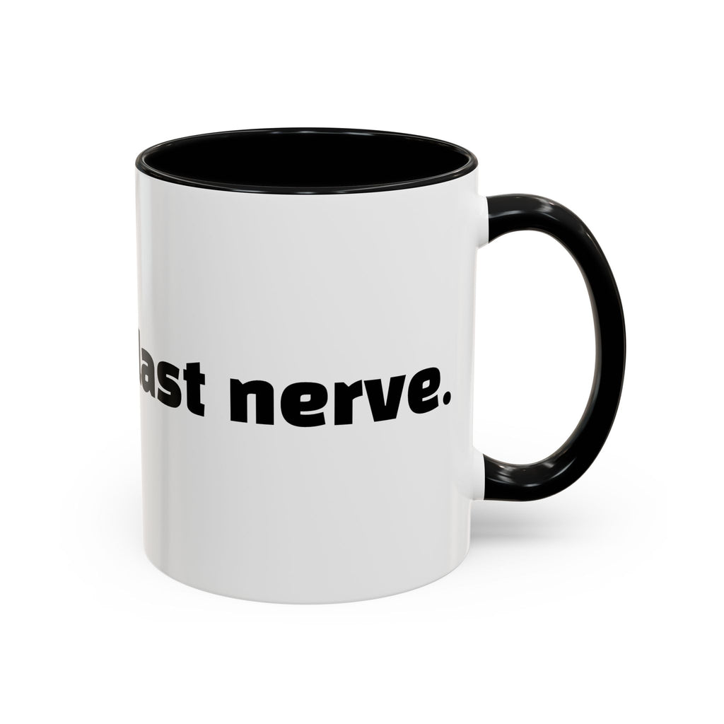 "You vs. my last nerve."