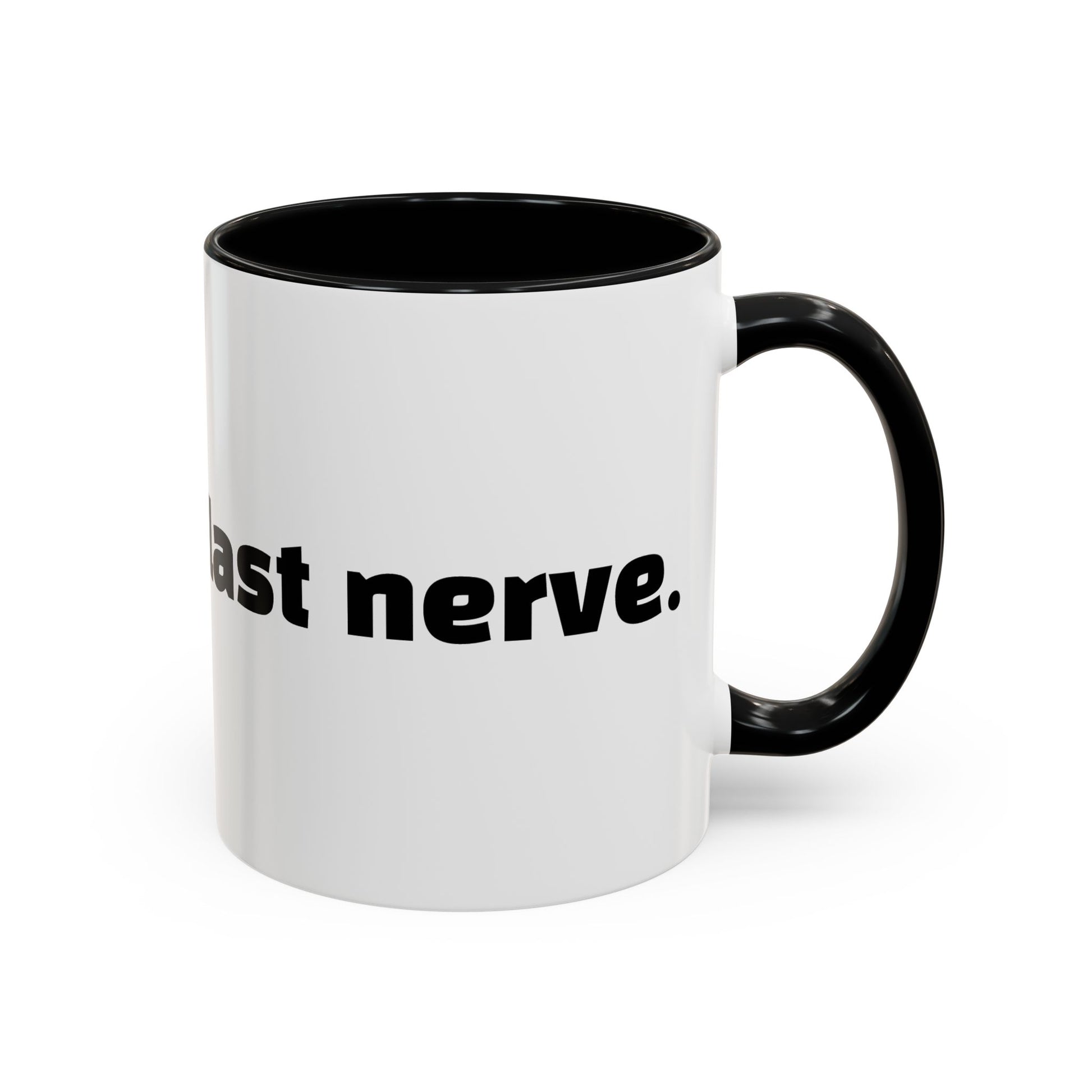 "You vs. my last nerve."