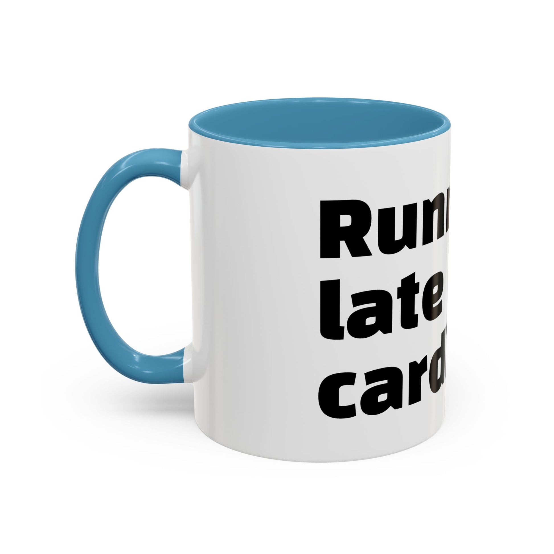 "Running late is my cardio."