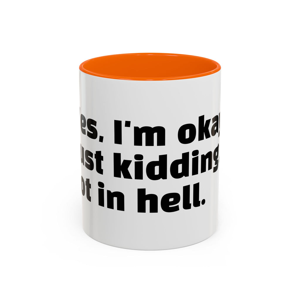 "Yes, I'm okay. Just kidding, rot in hell."