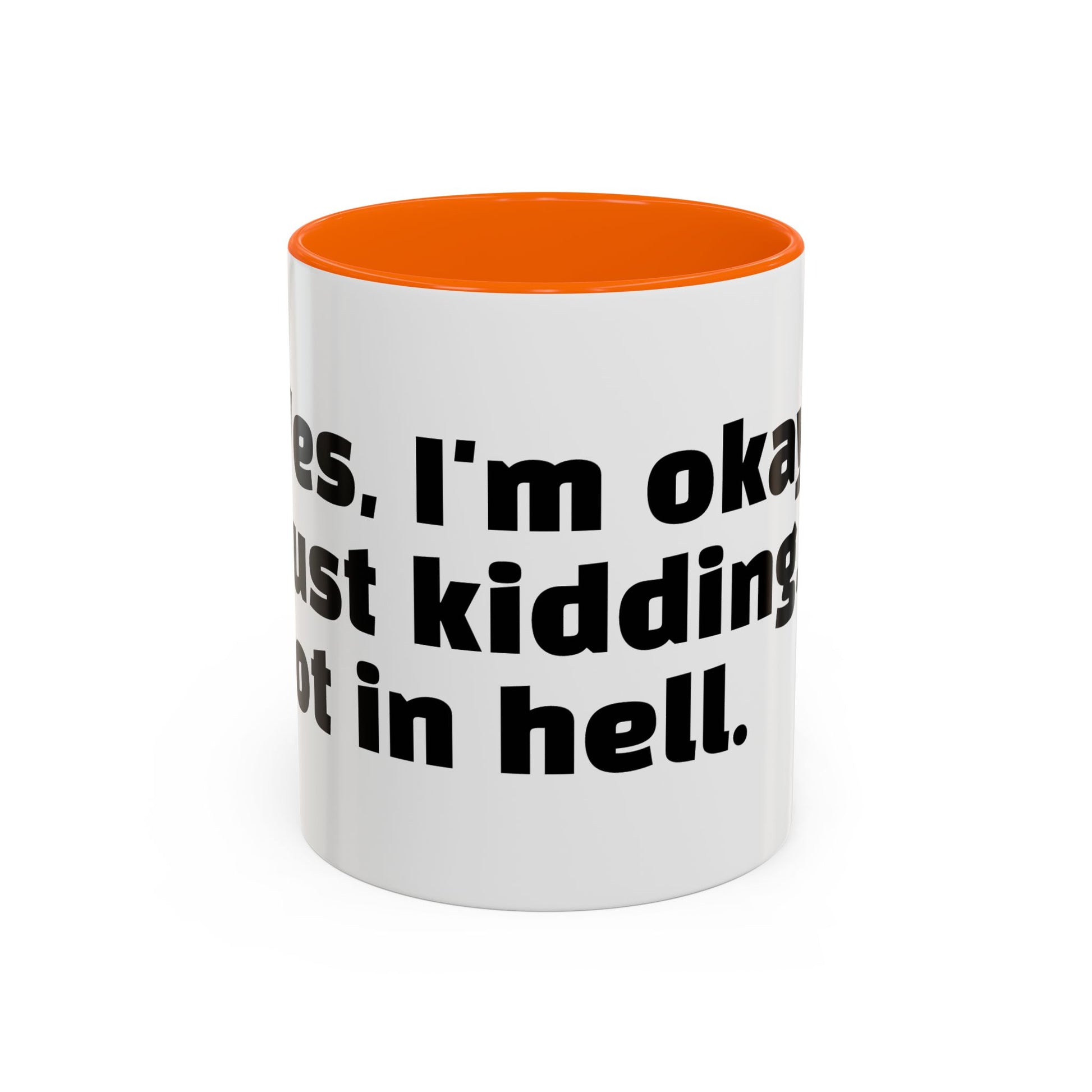 "Yes, I'm okay. Just kidding, rot in hell."