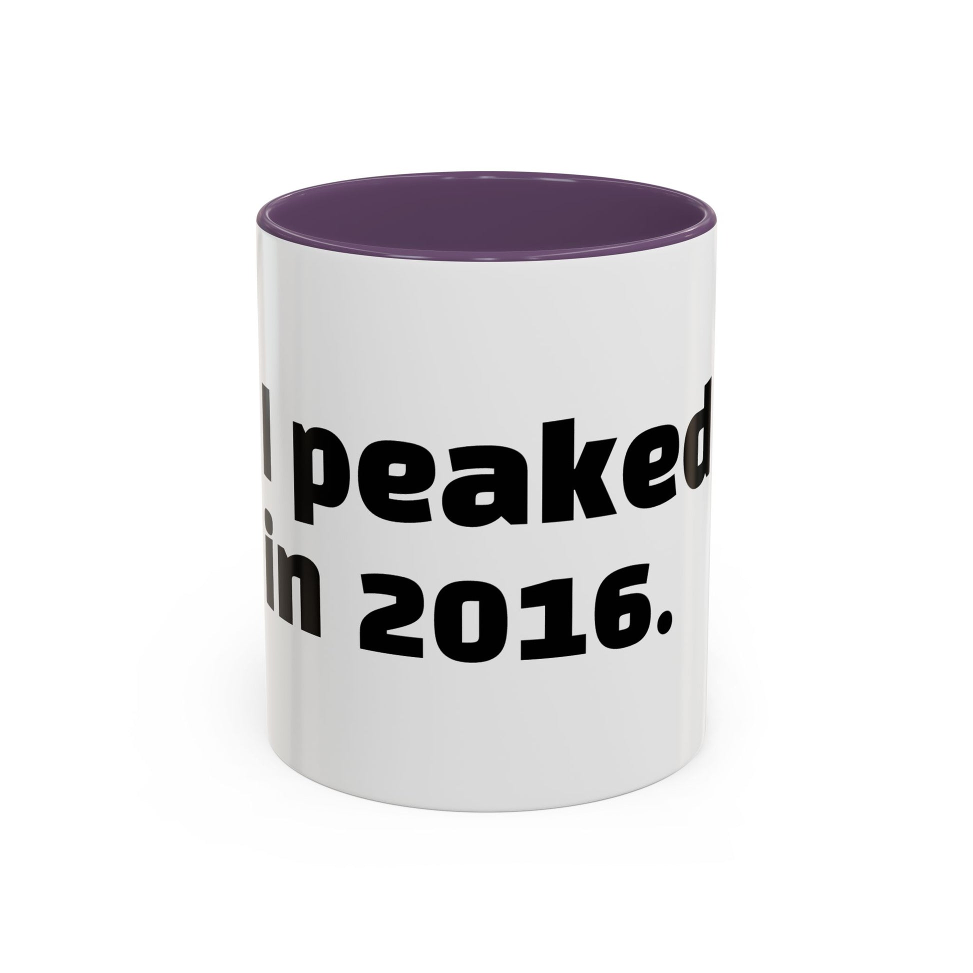 "I peaked in 2016."