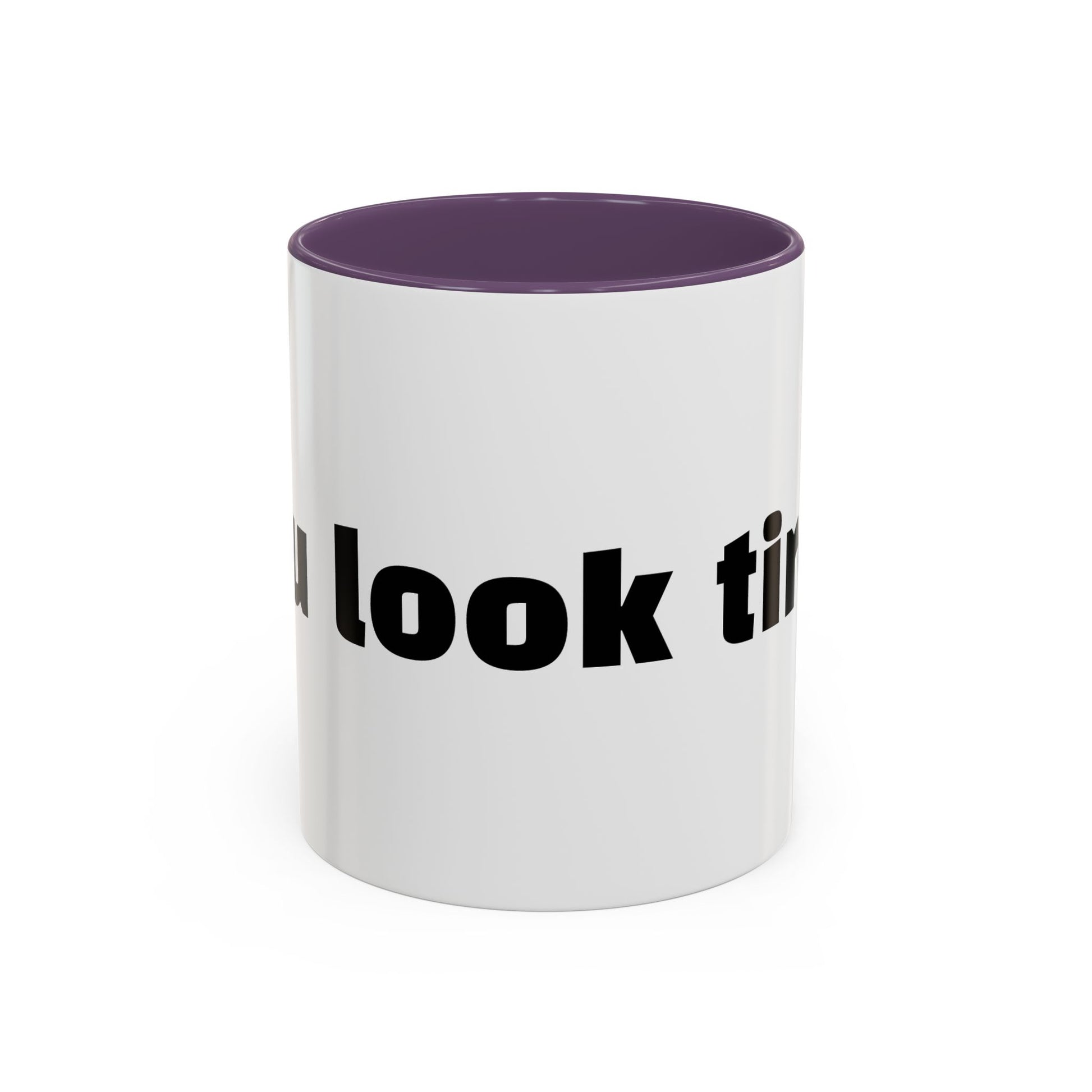 "You look tired."
