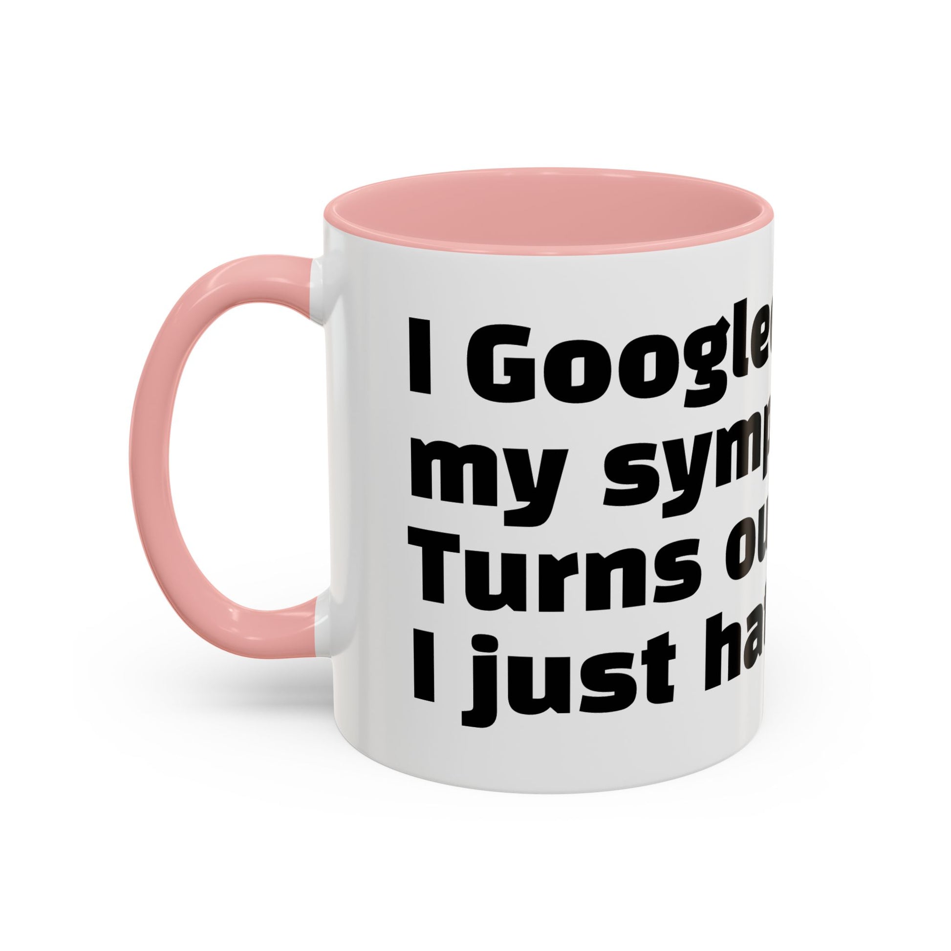 "I Googled my symptoms. Turns out I just hate people."