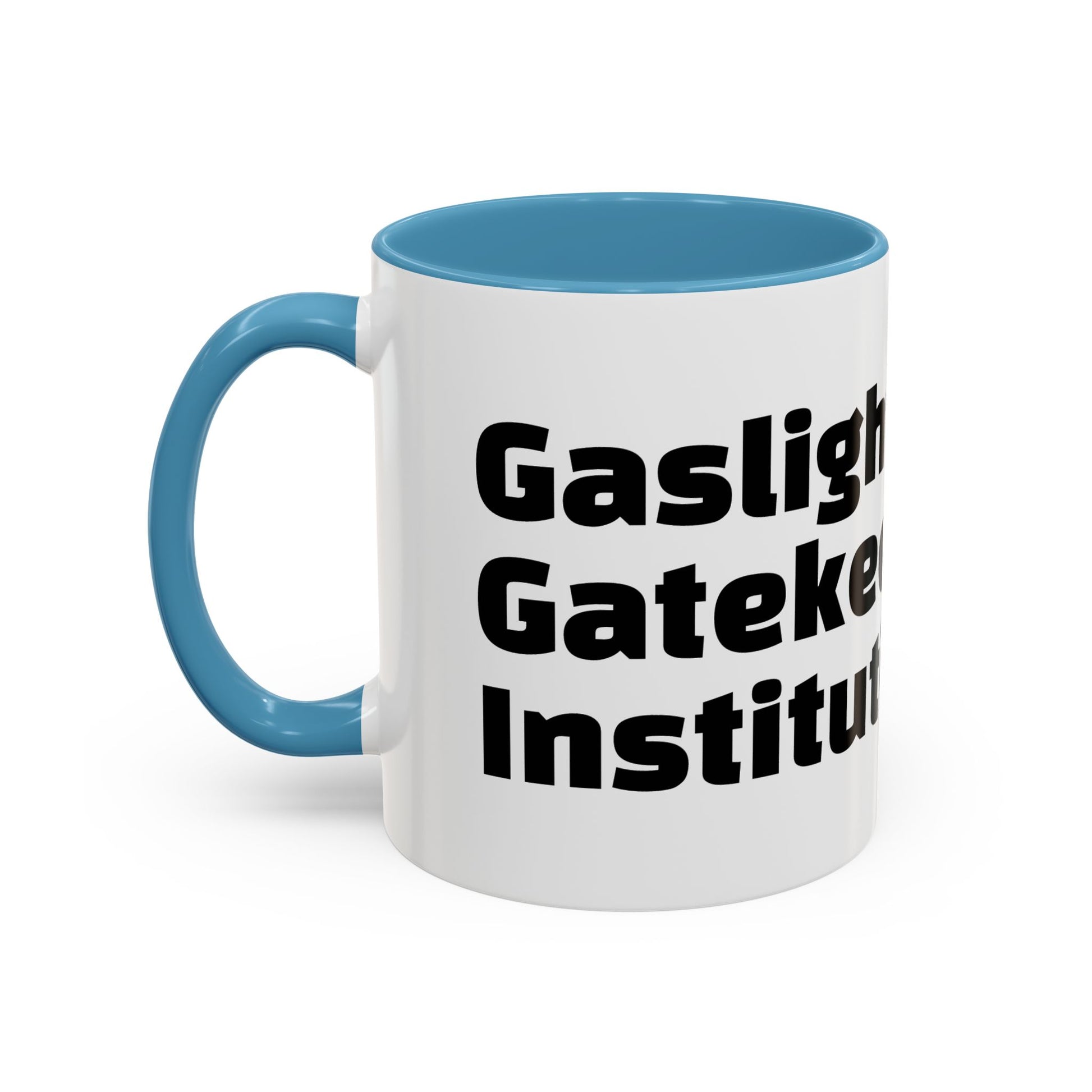 "Gaslight. Gatekeep. Institutionalise."