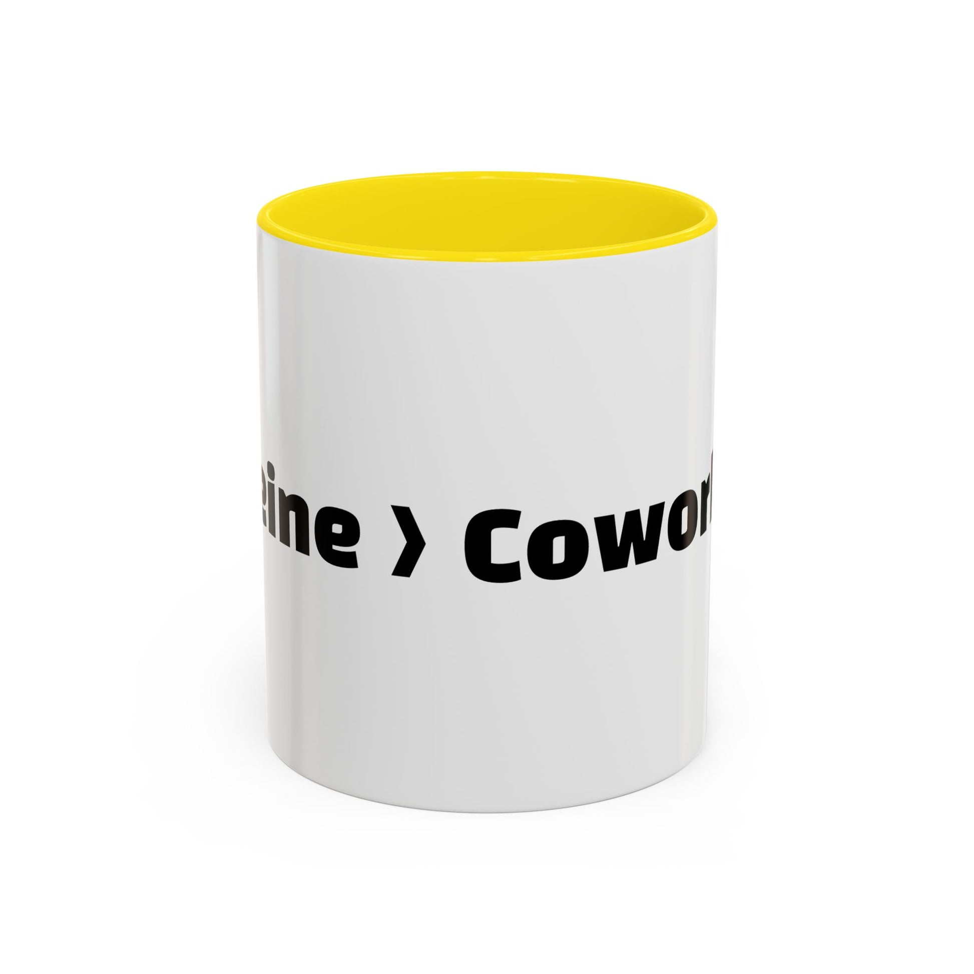 "Caffeine  Coworkers."