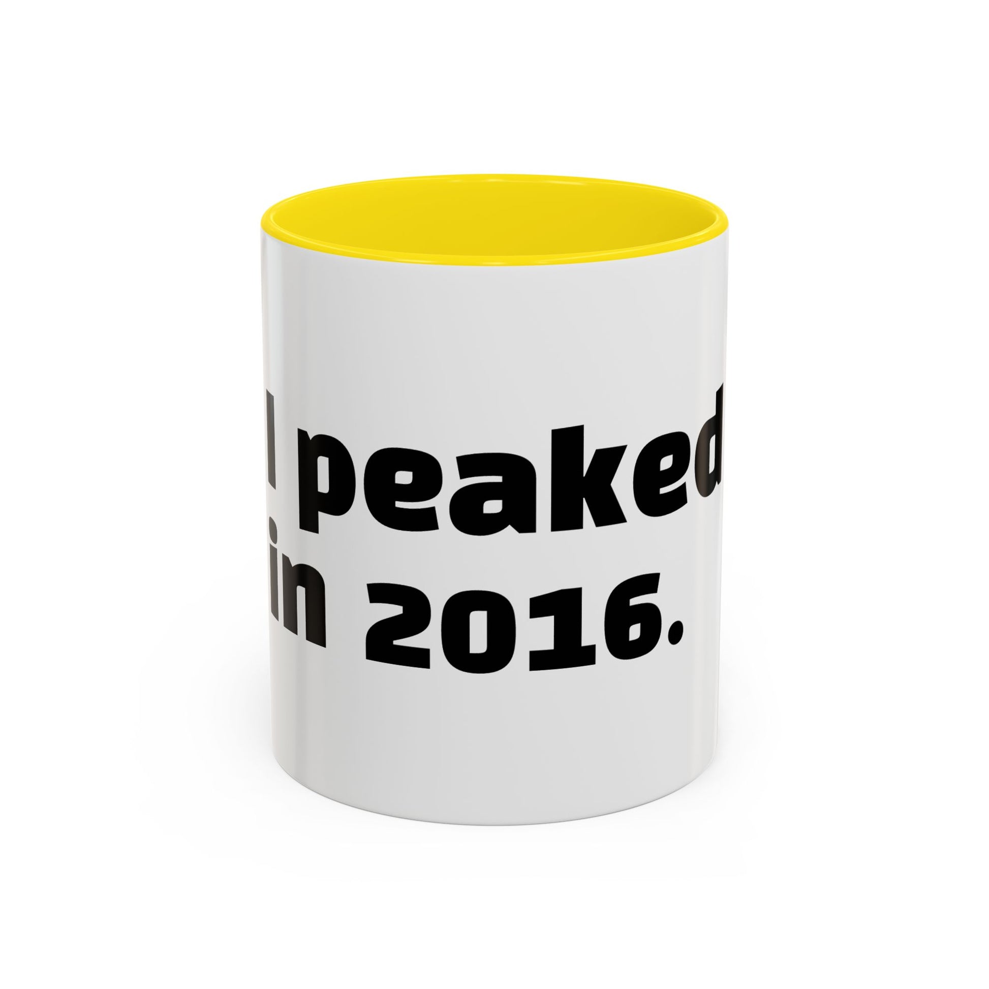 "I peaked in 2016."