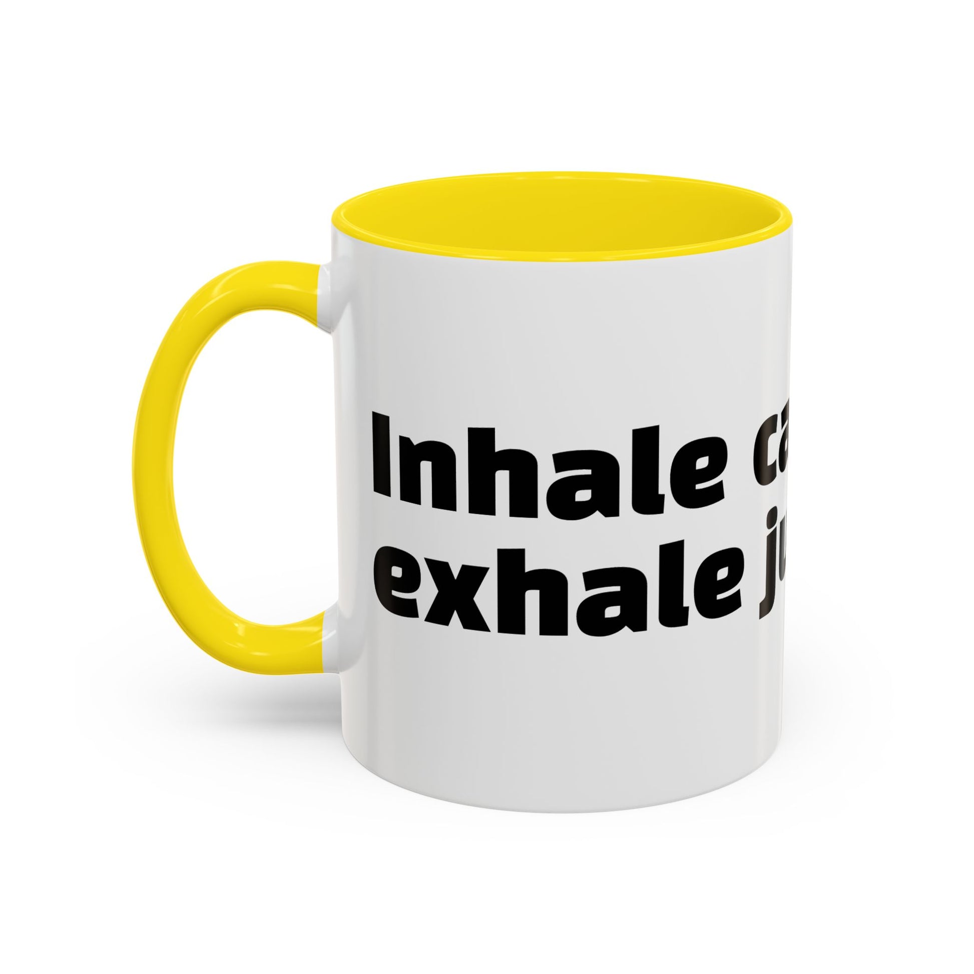 "Inhale caffeine, exhale judgement."