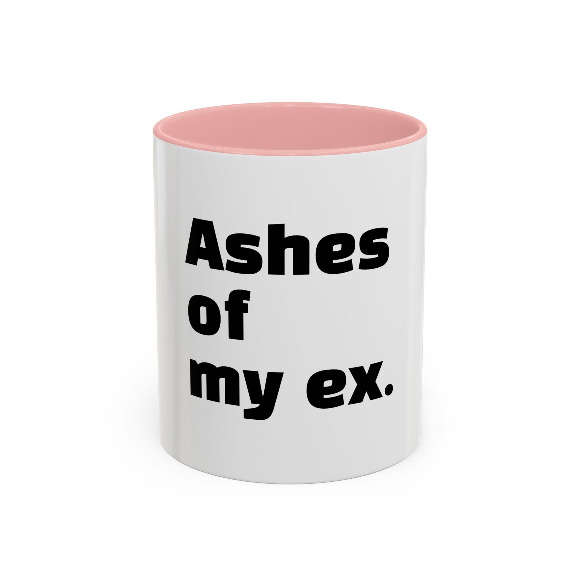 "Ashes of my ex."