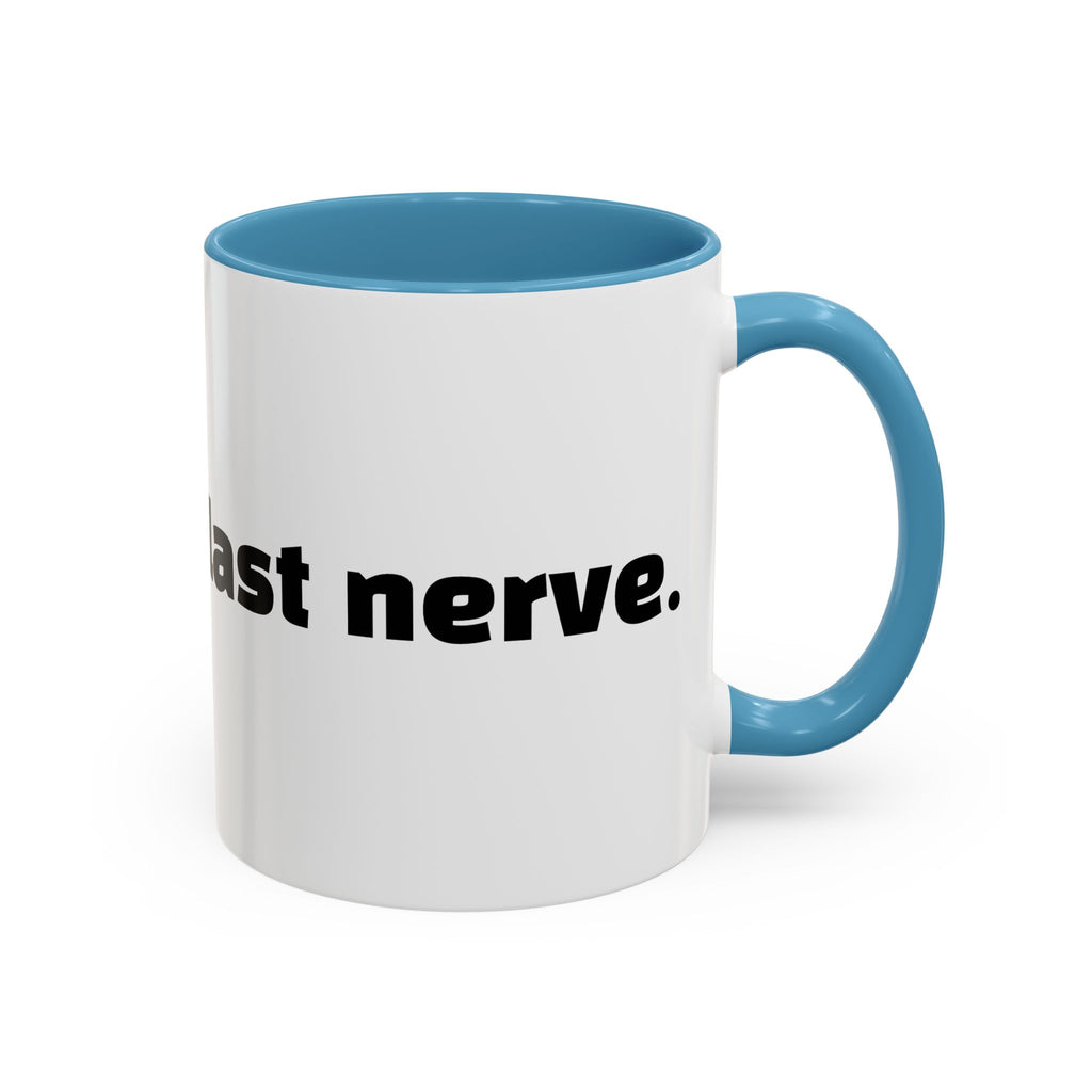 "You vs. my last nerve."