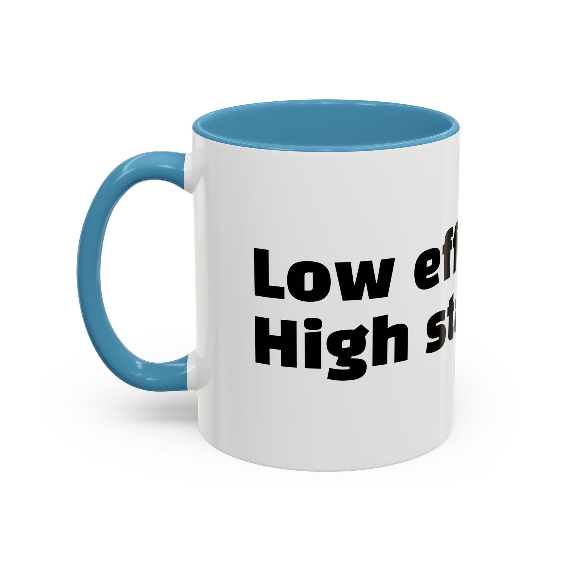 "Low effort. High standards."