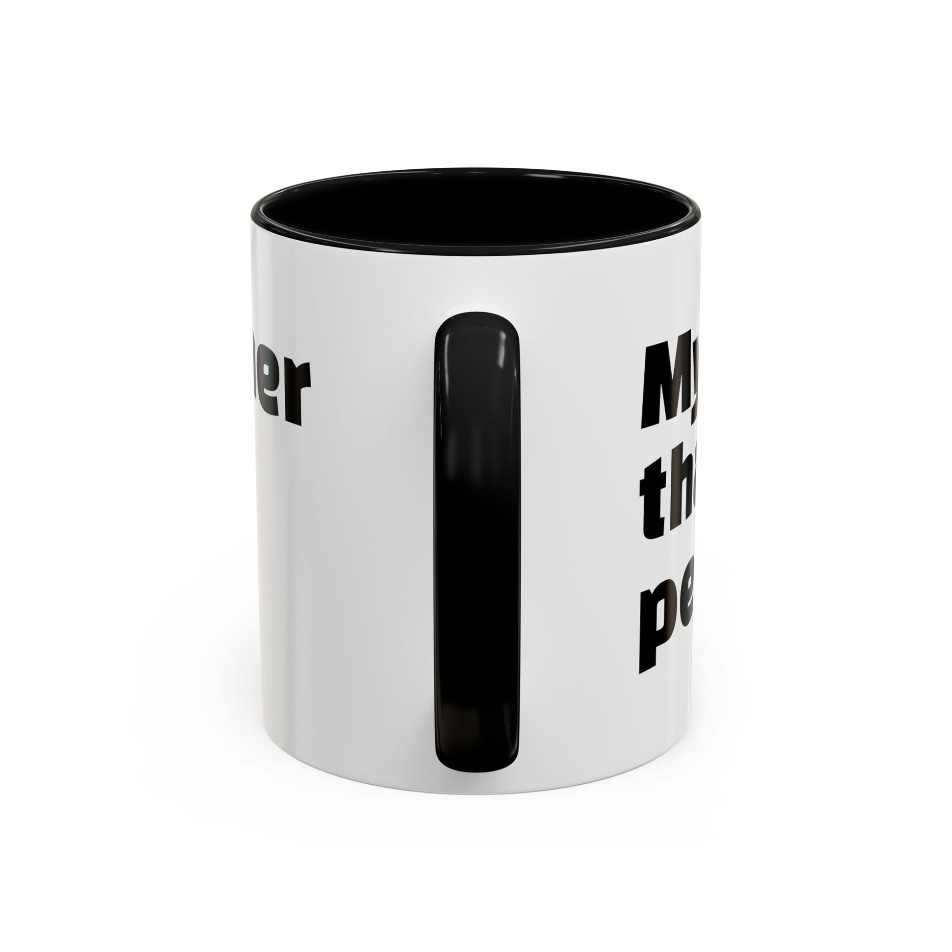 "My mug’s cleaner than your personality."