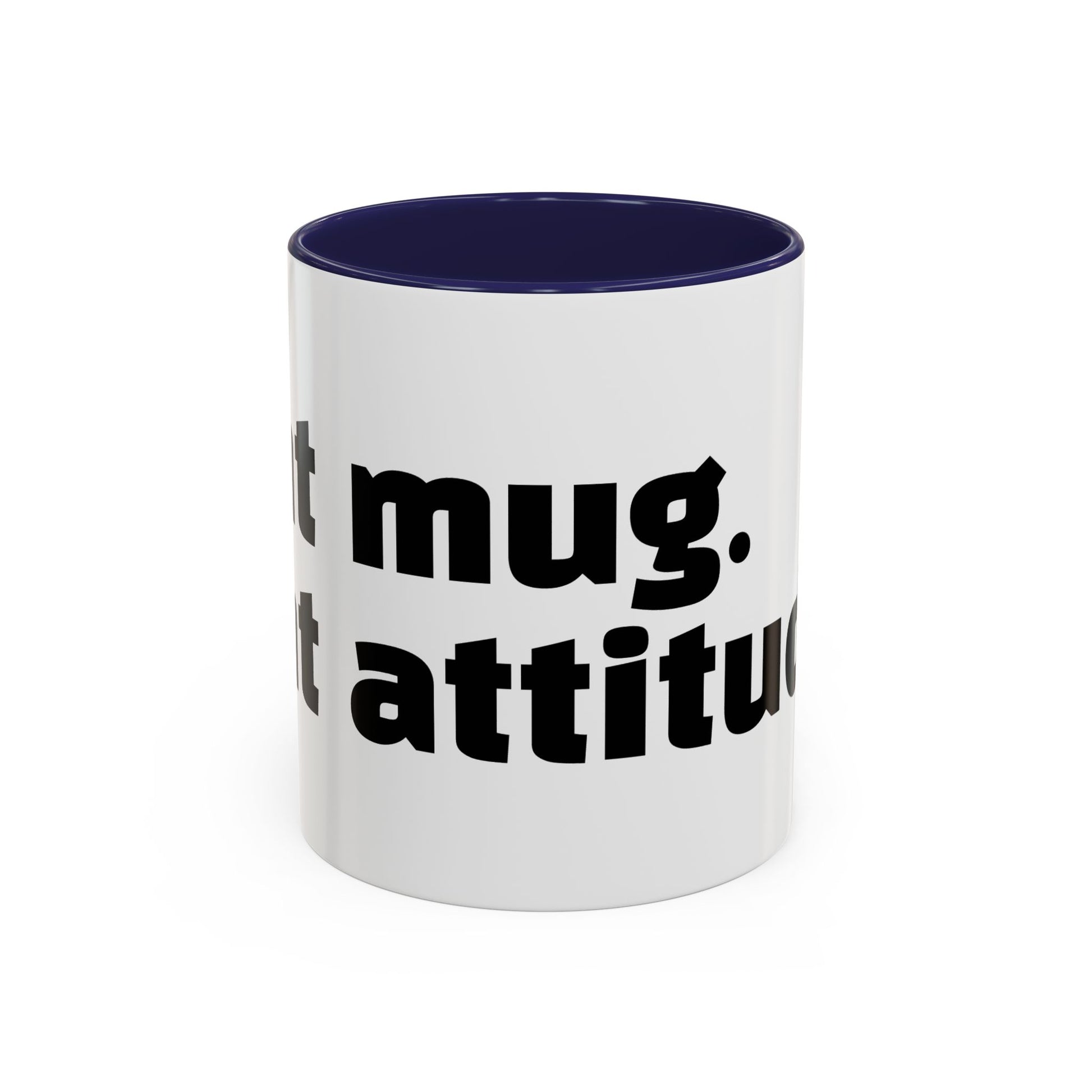 "Sht mug. Sht attitude.”